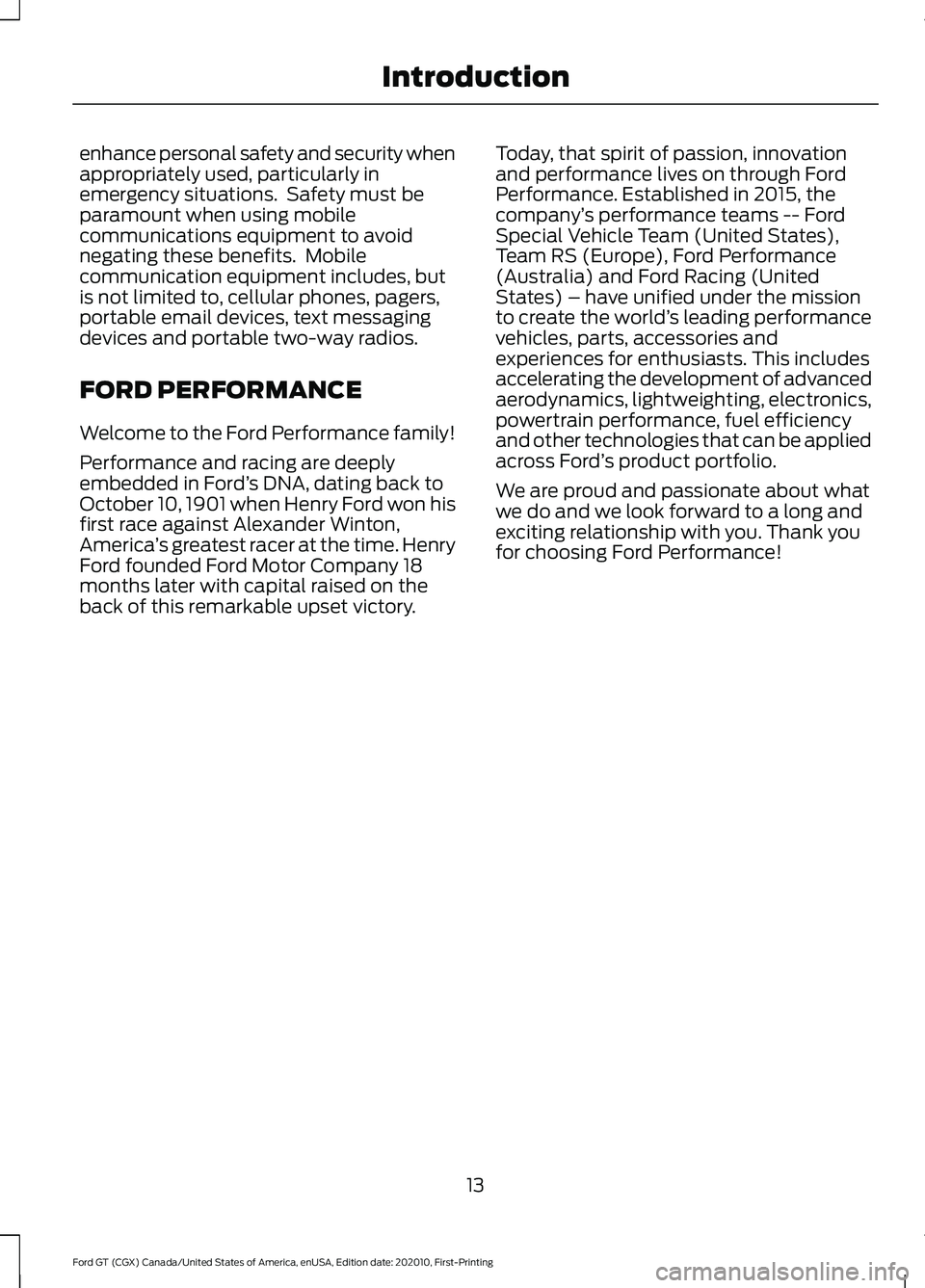 FORD GT 2021 User Guide enhance personal safety and security when
appropriately used, particularly in
emergency situations. Safety must be
paramount when using mobile
communications equipment to avoid
negating these benefit FORD GT 2021 User Guide enhance personal safety and security when
appropriately used, particularly in
emergency situations. Safety must be
paramount when using mobile
communications equipment to avoid
negating these benefit