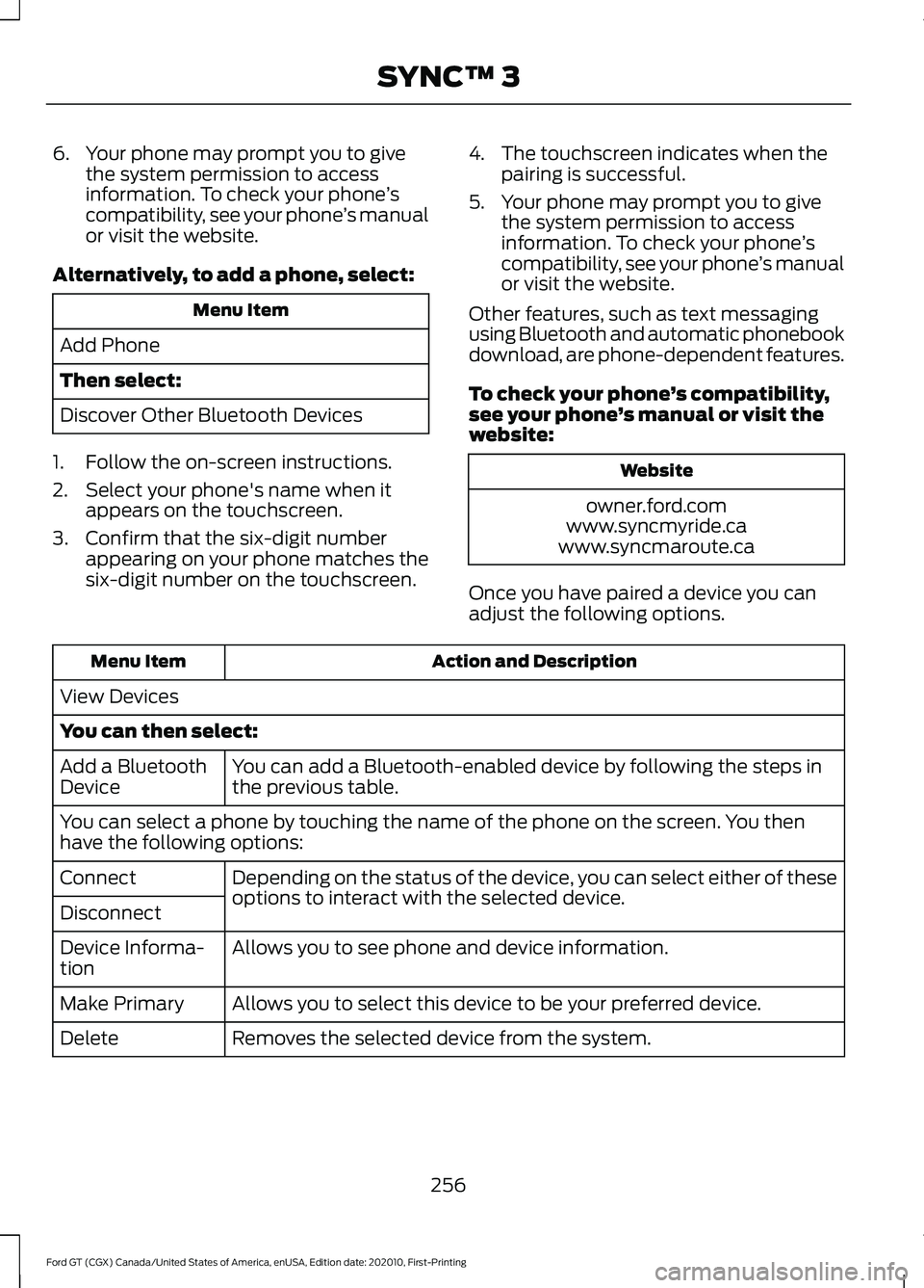 FORD GT 2021 Owners Manual 6. Your phone may prompt you to give
the system permission to access
information. To check your phone ’s
compatibility, see your phone ’s manual
or visit the website.
Alternatively, to add a phone FORD GT 2021 Owners Manual 6. Your phone may prompt you to give
the system permission to access
information. To check your phone ’s
compatibility, see your phone ’s manual
or visit the website.
Alternatively, to add a phone