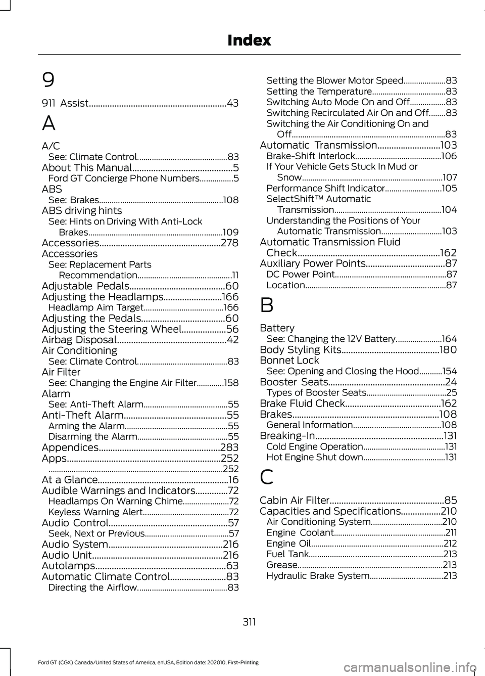 FORD GT 2021 Owners Guide 9
911 Assist...........................................................43
A
A/C
See: Climate Control........................................... 83
About This Manual.................................... FORD GT 2021 Owners Guide 9
911 Assist...........................................................43
A
A/C
See: Climate Control........................................... 83
About This Manual....................................