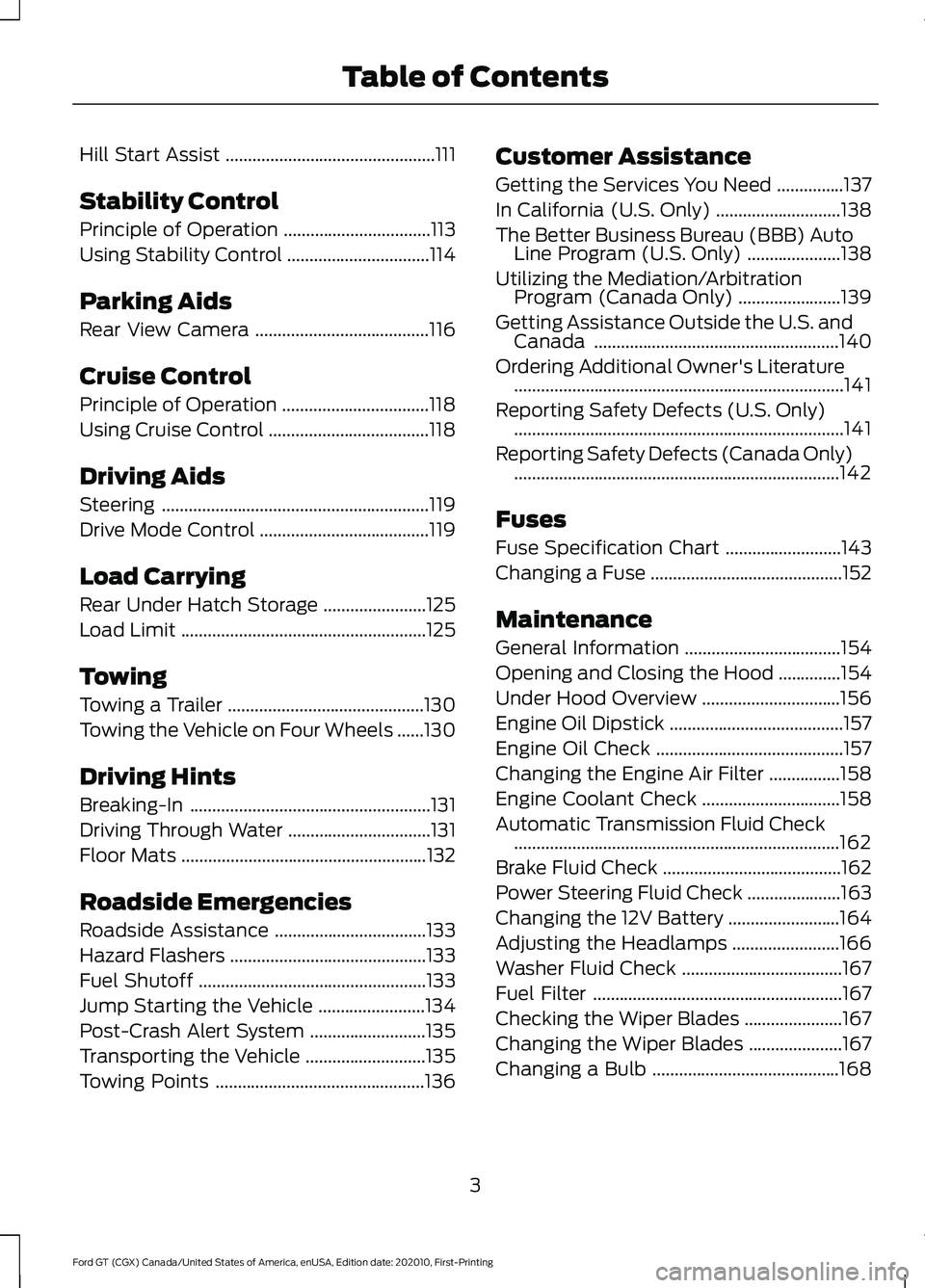 FORD GT 2021  Owners Manual Hill Start Assist
...............................................111
Stability Control
Principle of Operation .................................
113
Using Stability Control ............................