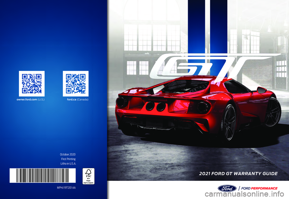 FORD GT 2021  Warranty Guide October 2020First Printing
Litho in U.S.A.
MPHJ 19T201 AA 
2021 FORD GT WARRANTY GUIDE
owner.ford.com  (U . S .)ford.ca (C a n a d a)  