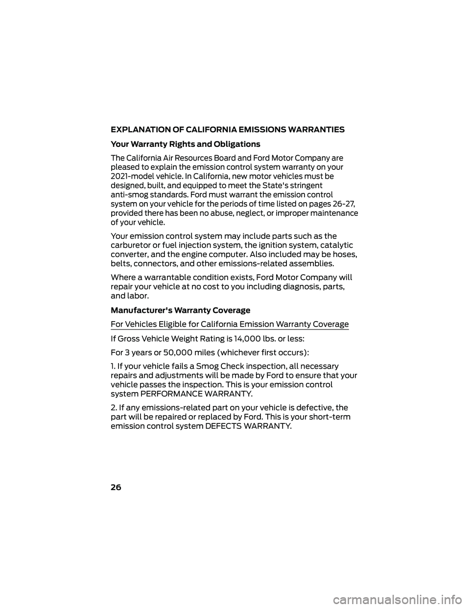 FORD GT 2021 Warranty Guide EXPLANATION OF CALIFORNIA EMISSIONS WARRANTIES
Your Warranty Rights and Obligations
The California Air Resources Board and Ford Motor Company are
pleased to explain the emission control system warrant FORD GT 2021 Warranty Guide EXPLANATION OF CALIFORNIA EMISSIONS WARRANTIES
Your Warranty Rights and Obligations
The California Air Resources Board and Ford Motor Company are
pleased to explain the emission control system warrant