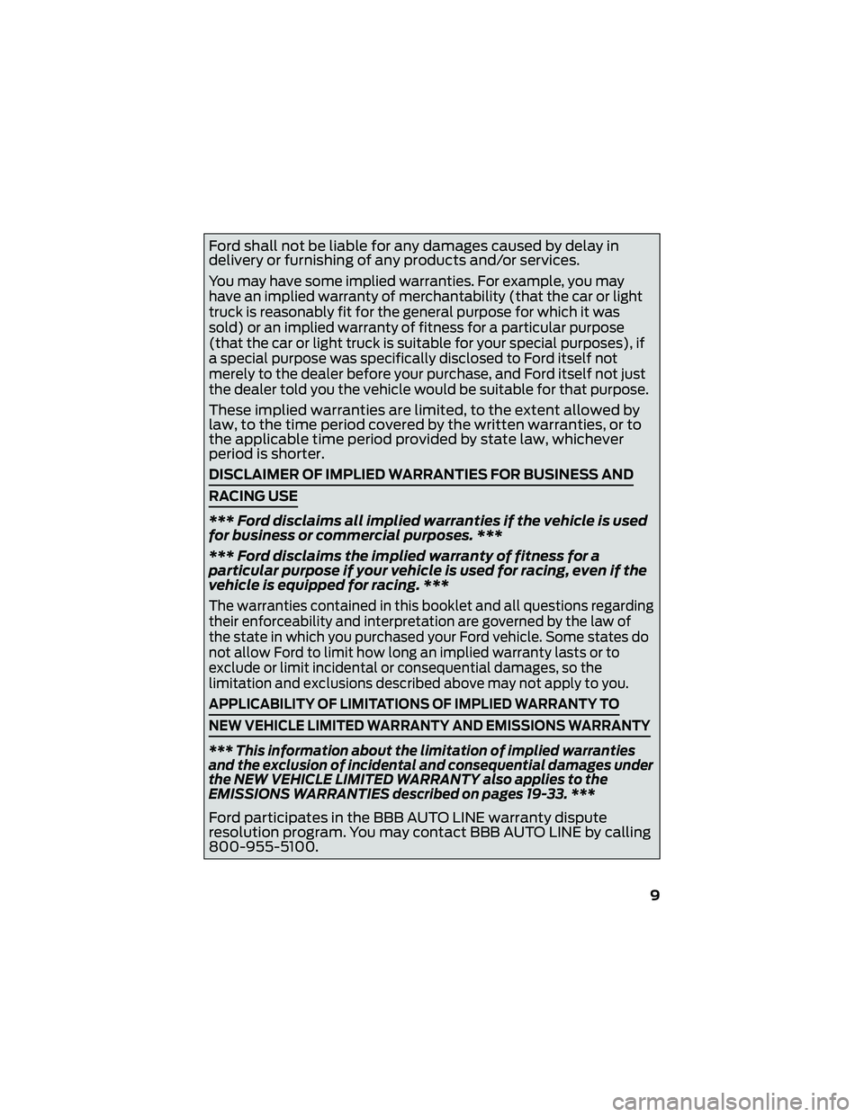 FORD GT 2021 Warranty Guide Ford shall not be liable for any damages caused by delay in
delivery or furnishing of any products and/or services.
You may have some implied warranties. For example, you may
have an implied warranty FORD GT 2021 Warranty Guide Ford shall not be liable for any damages caused by delay in
delivery or furnishing of any products and/or services.
You may have some implied warranties. For example, you may
have an implied warranty