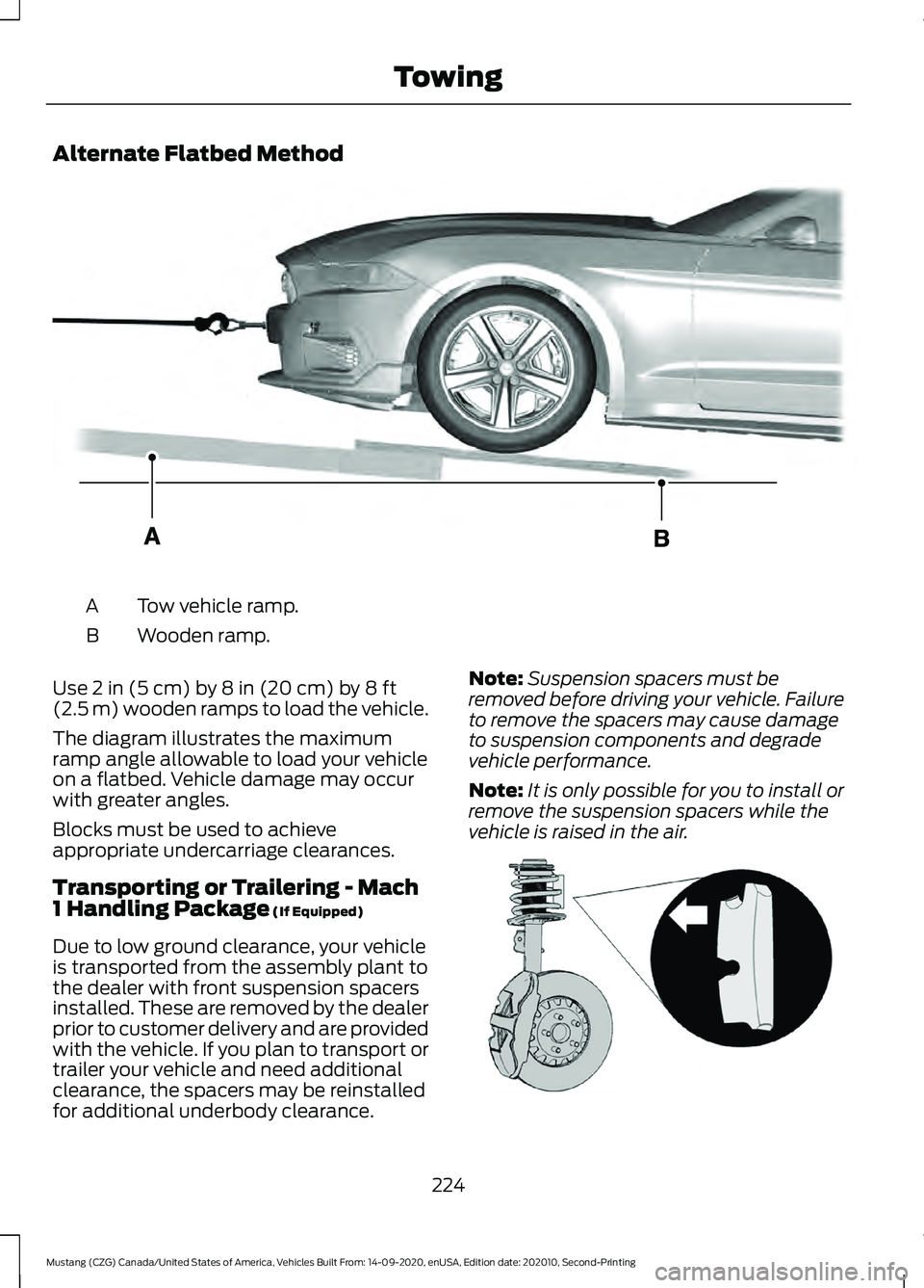 FORD MUSTANG 2021  Owners Manual Alternate Flatbed Method
Tow vehicle ramp.
A
Wooden ramp.
B
Use 2 in (5 cm) by 8 in (20 cm) by 8 ft
(2.5 m) wooden ramps to load the vehicle.
The diagram illustrates the maximum
ramp angle allowable t