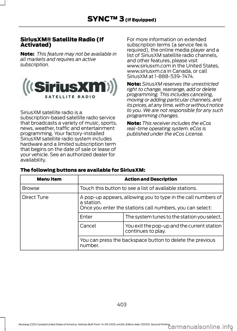 FORD MUSTANG 2021 Owners Manual SiriusXM® Satellite Radio (If
Activated)
Note:
This feature may not be available in
all markets and requires an active
subscription. SiriusXM satellite radio is a
subscription-based satellite radio FORD MUSTANG 2021 Owners Manual SiriusXM® Satellite Radio (If
Activated)
Note:
This feature may not be available in
all markets and requires an active
subscription. SiriusXM satellite radio is a
subscription-based satellite radio