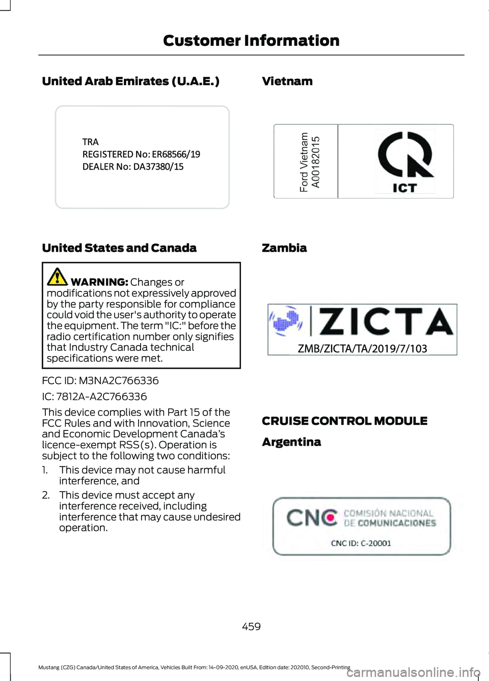 FORD MUSTANG 2021 User Guide United Arab Emirates (U.A.E.)
United States and Canada
WARNING: Changes or
modifications not expressively approved
by the party responsible for compliance
could void the user's authority to operat FORD MUSTANG 2021 User Guide United Arab Emirates (U.A.E.)
United States and Canada
WARNING: Changes or
modifications not expressively approved
by the party responsible for compliance
could void the user's authority to operat