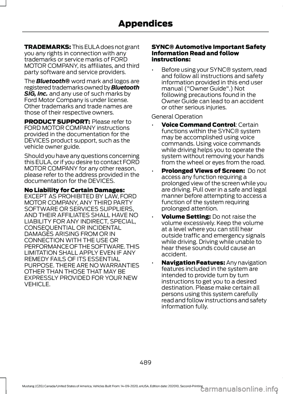 FORD MUSTANG 2021 Owners Manual TRADEMARKS: This EULA does not grant
you any rights in connection with any
trademarks or service marks of FORD
MOTOR COMPANY, its affiliates, and third
party software and service providers.
The Blueto FORD MUSTANG 2021 Owners Manual TRADEMARKS: This EULA does not grant
you any rights in connection with any
trademarks or service marks of FORD
MOTOR COMPANY, its affiliates, and third
party software and service providers.
The Blueto