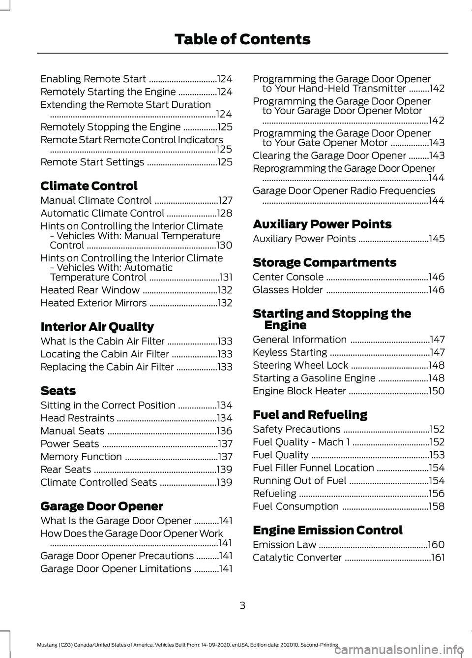 FORD MUSTANG 2021  Owners Manual Enabling Remote Start
..............................124
Remotely Starting the Engine .................
124
Extending the Remote Start Duration .........................................................