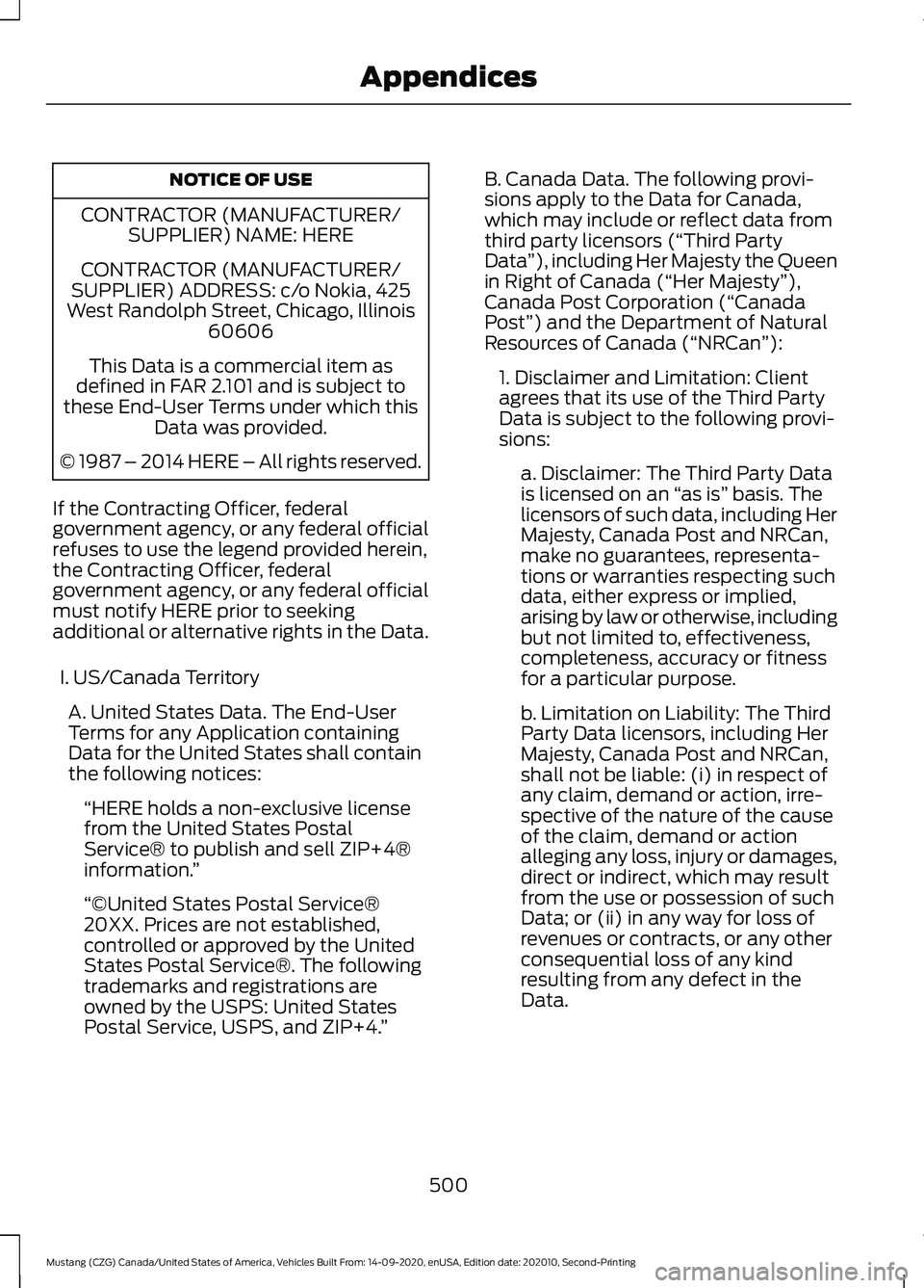 FORD MUSTANG 2021 Owners Manual NOTICE OF USE
CONTRACTOR (MANUFACTURER/ SUPPLIER) NAME: HERE
CONTRACTOR (MANUFACTURER/
SUPPLIER) ADDRESS: c/o Nokia, 425
West Randolph Street, Chicago, Illinois 60606
This Data is a commercial item as FORD MUSTANG 2021 Owners Manual NOTICE OF USE
CONTRACTOR (MANUFACTURER/ SUPPLIER) NAME: HERE
CONTRACTOR (MANUFACTURER/
SUPPLIER) ADDRESS: c/o Nokia, 425
West Randolph Street, Chicago, Illinois 60606
This Data is a commercial item as
