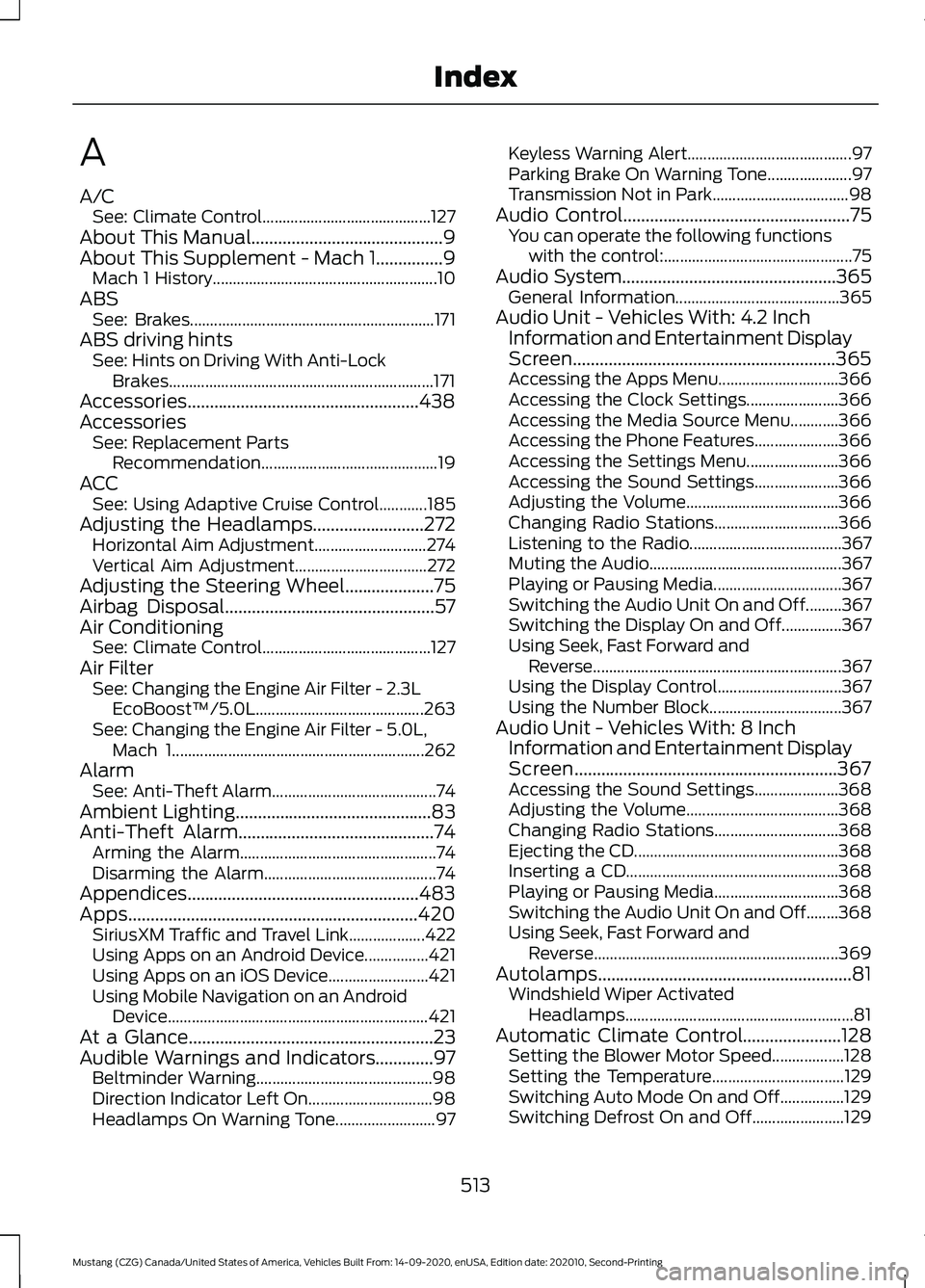 FORD MUSTANG 2021 Owners Manual A
A/C
See: Climate Control.......................................... 127
About This Manual...........................................9
About This Supplement - Mach 1...............9 Mach 1 History....