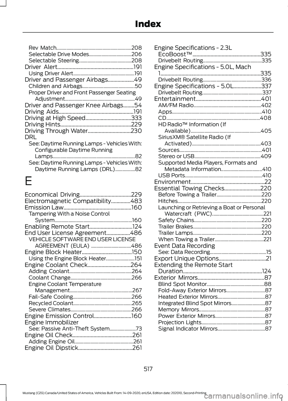 FORD MUSTANG 2021  Owners Manual Rev Match............................................................
208
Selectable Drive Modes.................................. 206
Selectable Steering.......................................... 208