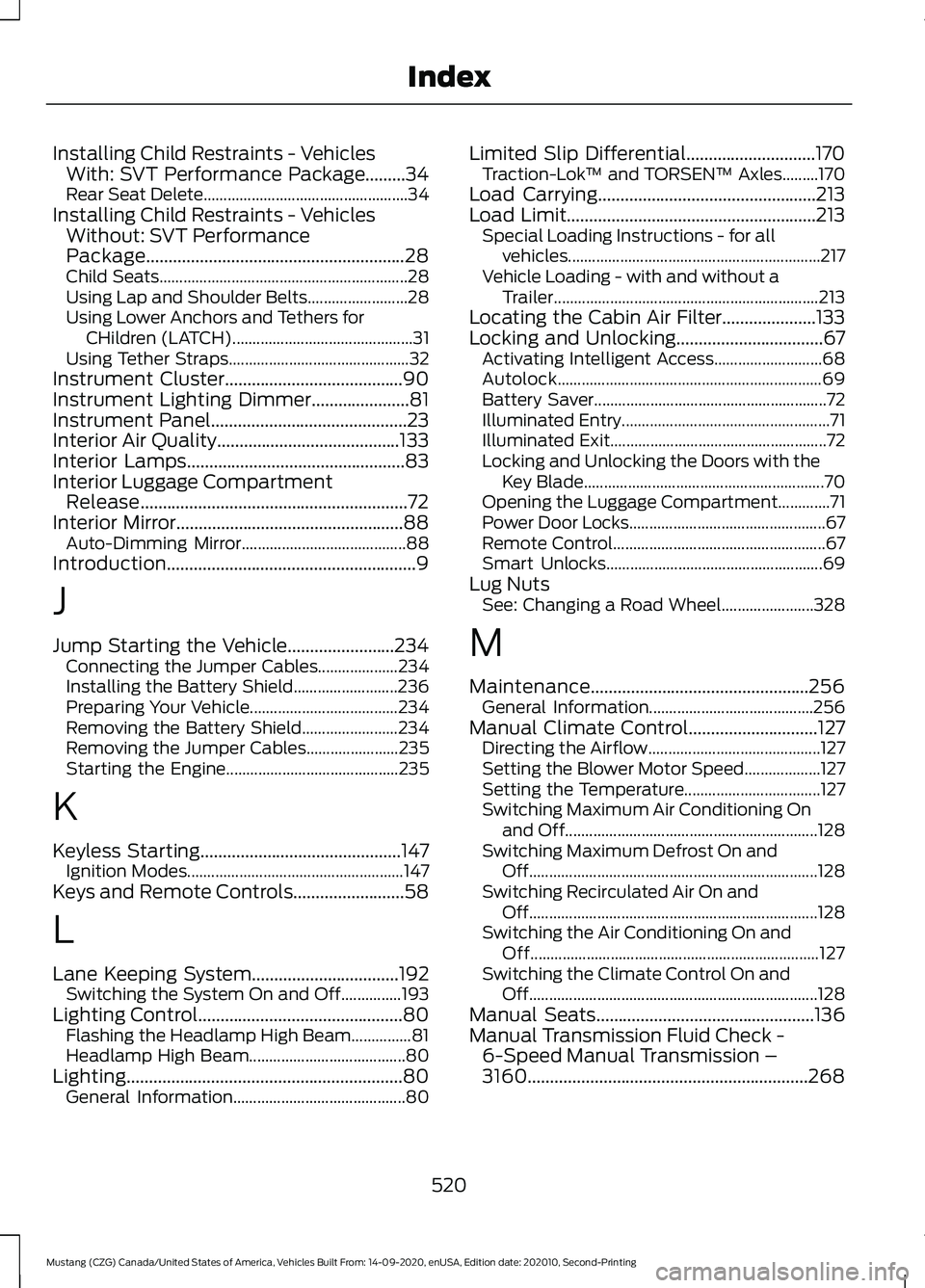 FORD MUSTANG 2021  Owners Manual Installing Child Restraints - Vehicles
With: SVT Performance Package.........34
Rear Seat Delete................................................... 34
Installing Child Restraints - Vehicles Without: S