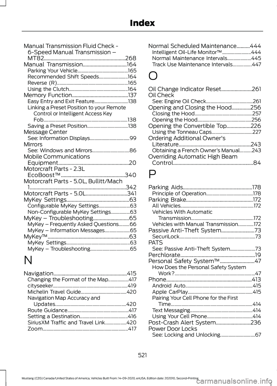 FORD MUSTANG 2021 Owners Manual Manual Transmission Fluid Check -
6-Speed Manual Transmission –
MT82.............................................................268
Manual Transmission.................................164 Parking Y FORD MUSTANG 2021 Owners Manual Manual Transmission Fluid Check -
6-Speed Manual Transmission –
MT82.............................................................268
Manual Transmission.................................164 Parking Y