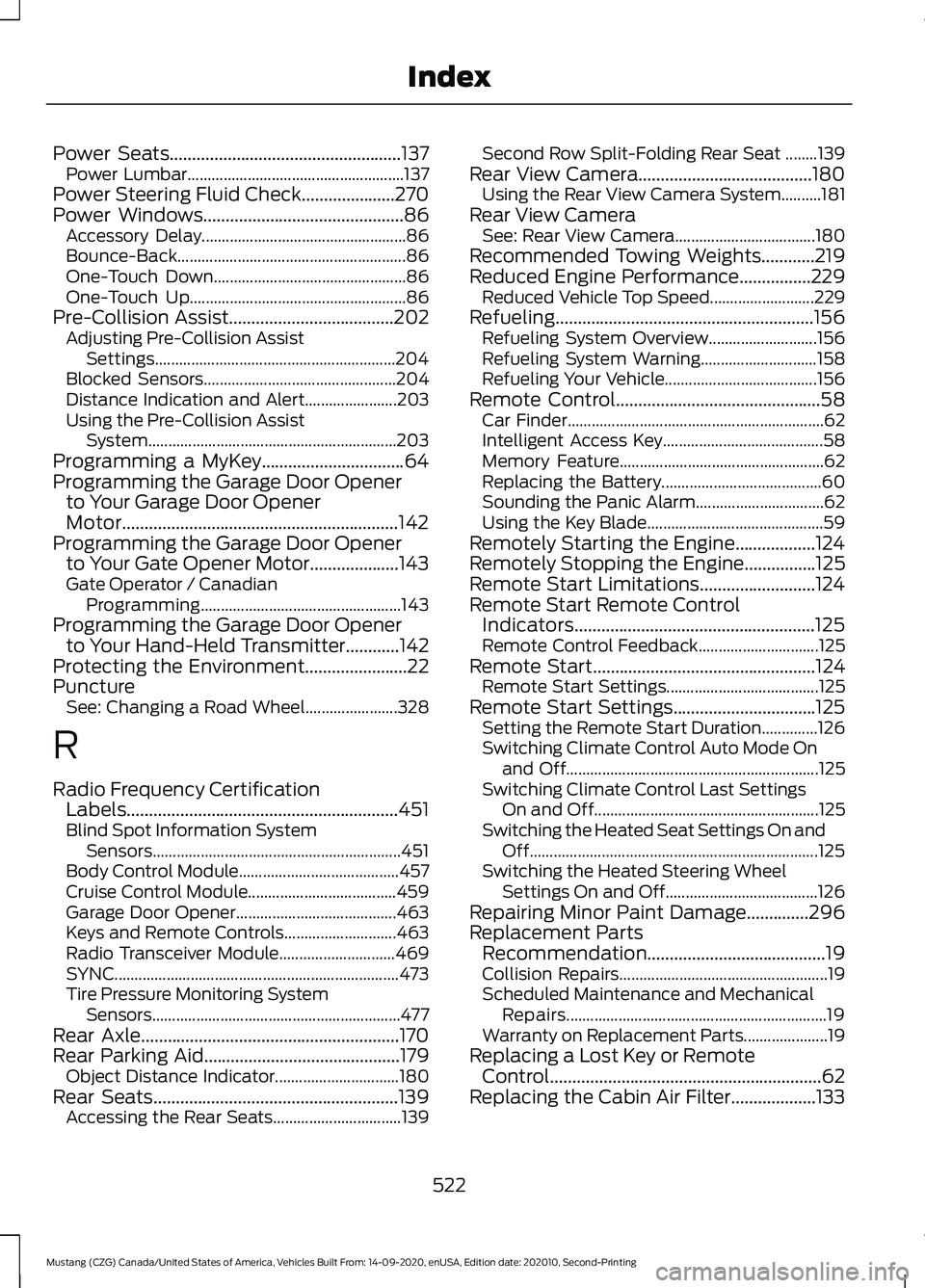 FORD MUSTANG 2021 Owners Manual Power Seats....................................................137
Power Lumbar...................................................... 137
Power Steering Fluid Check
.....................270
Power Wind FORD MUSTANG 2021 Owners Manual Power Seats....................................................137
Power Lumbar...................................................... 137
Power Steering Fluid Check
.....................270
Power Wind