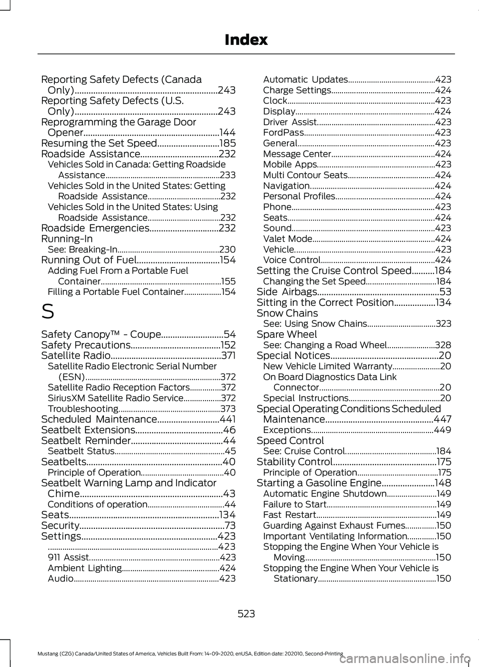 FORD MUSTANG 2021  Owners Manual Reporting Safety Defects (Canada
Only)..............................................................243
Reporting Safety Defects (U.S. Only)............................................................