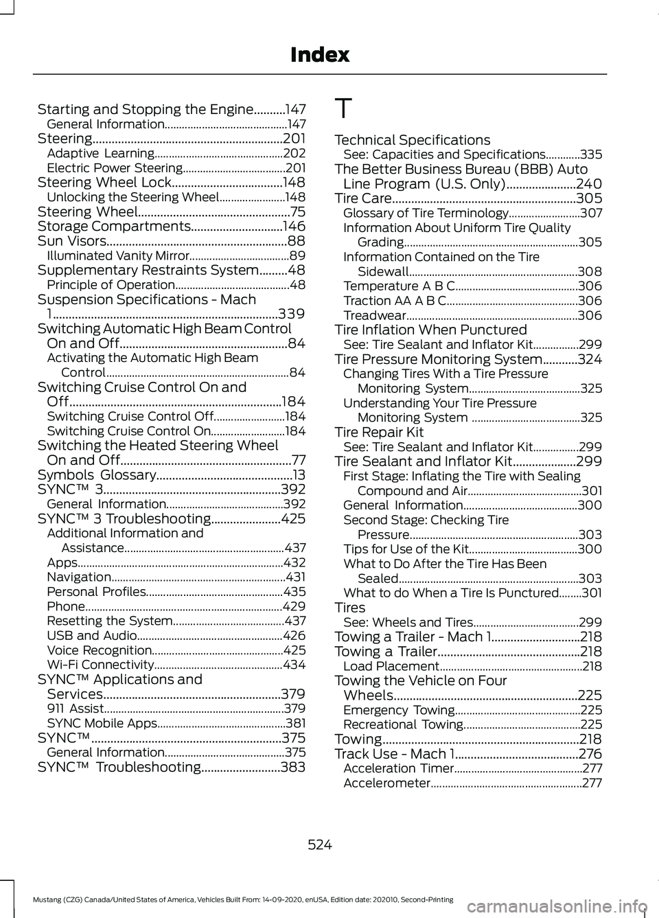 FORD MUSTANG 2021 Owners Manual Starting and Stopping the Engine..........147
General Information........................................... 147
Steering............................................................201 Adaptive Learni