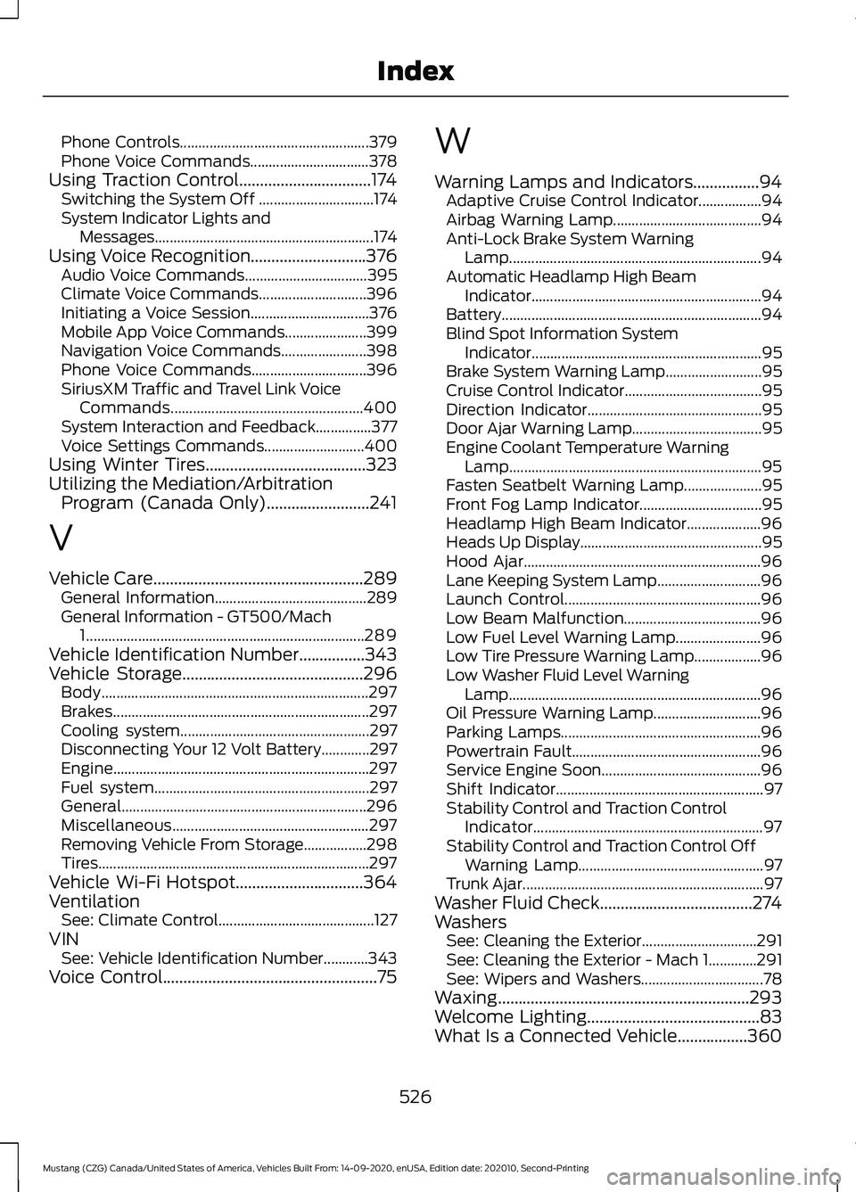 FORD MUSTANG 2021  Owners Manual Phone Controls...................................................
379
Phone Voice Commands................................ 378
Using Traction Control................................174 Switching the S