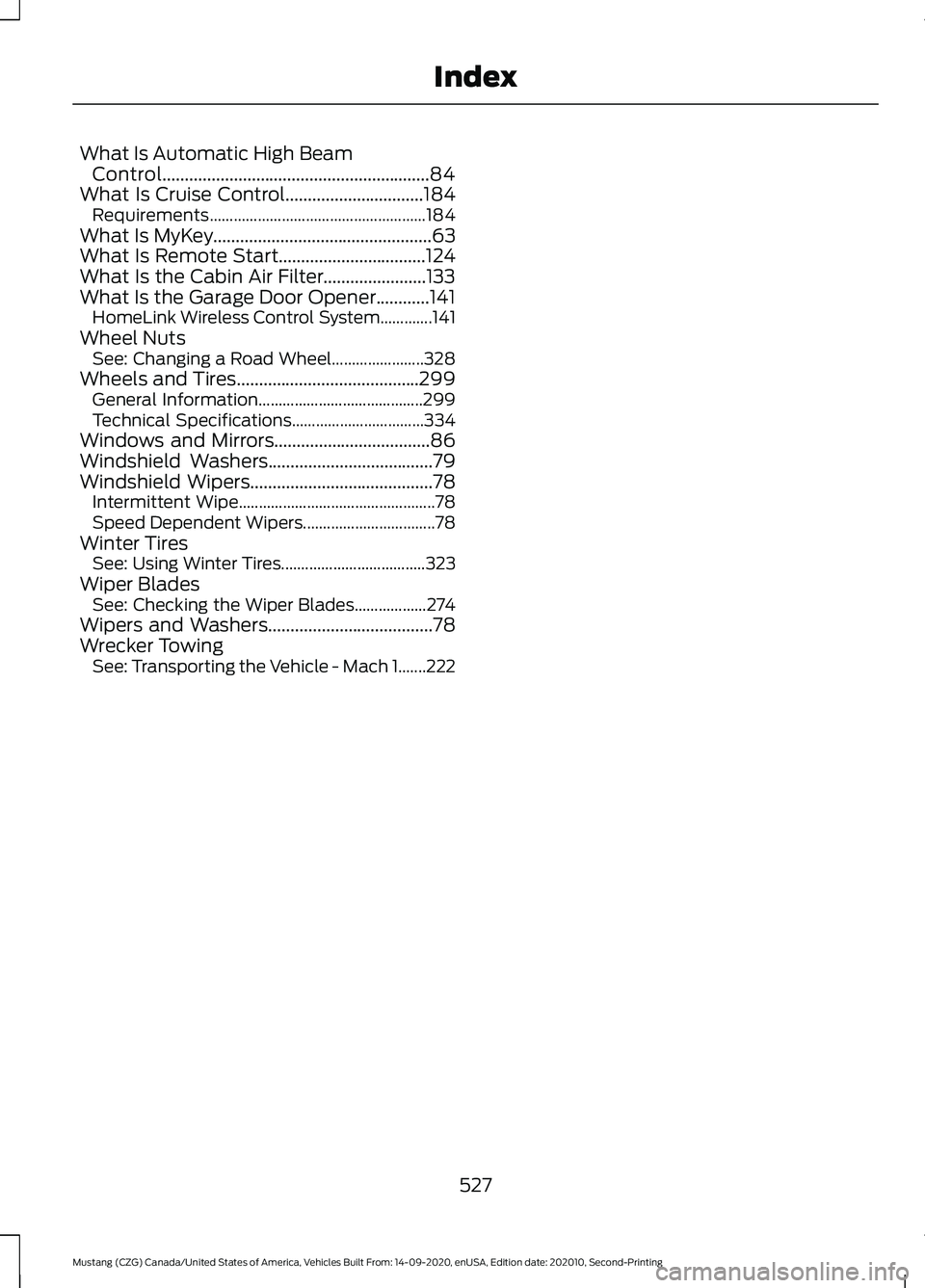 FORD MUSTANG 2021  Owners Manual What Is Automatic High Beam
Control............................................................84
What Is Cruise Control...............................184
Requirements.................................