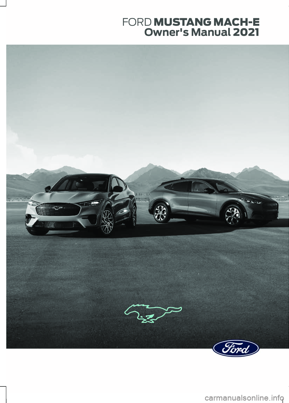 FORD MUSTANG MACH-E 2021 Owners Manual FORD MUSTANG MACH-E
Owner's Manual
2021 FORD MUSTANG MACH-E 2021 Owners Manual FORD MUSTANG MACH-E
Owner's Manual
2021