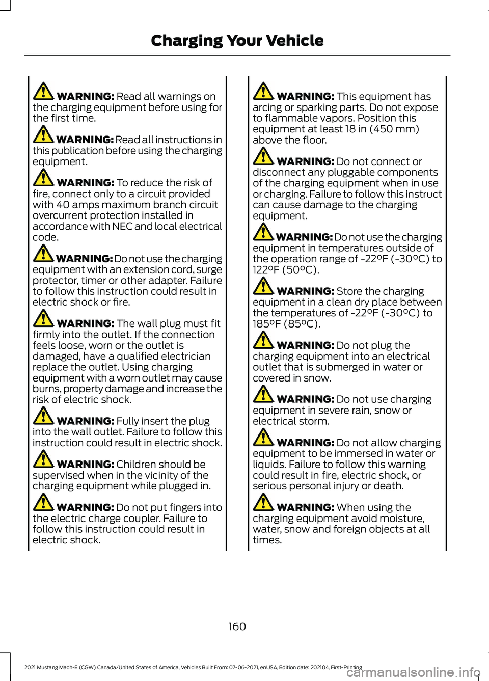 FORD MUSTANG MACH-E 2021 Owners Manual WARNING: Read all warnings on
the charging equipment before using for
the first time. WARNING:
Read all instructions in
this publication before using the charging
equipment. WARNING:
To reduce the r FORD MUSTANG MACH-E 2021 Owners Manual WARNING: Read all warnings on
the charging equipment before using for
the first time. WARNING:
Read all instructions in
this publication before using the charging
equipment. WARNING:
To reduce the r