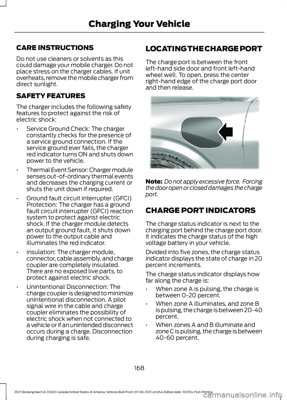 FORD MUSTANG MACH-E 2021  Owners Manual CARE INSTRUCTIONS
Do not use cleaners or solvents as this
could damage your mobile charger. Do not
place stress on the charger cables. If unit
overheats, remove the mobile charger from
direct sunlight