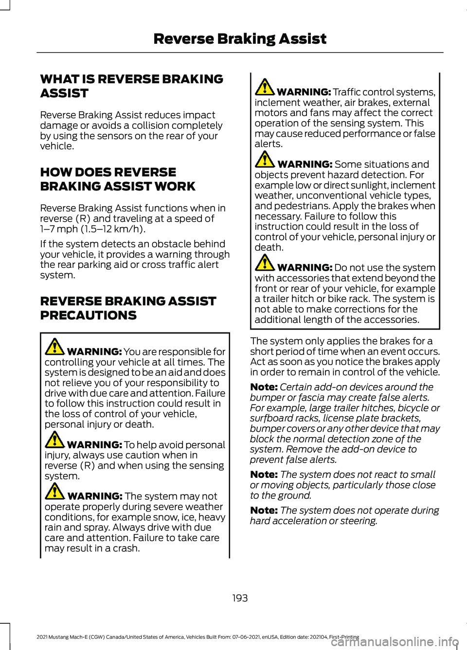 FORD MUSTANG MACH-E 2021 Owners Manual WHAT IS REVERSE BRAKING
ASSIST
Reverse Braking Assist reduces impact
damage or avoids a collision completely
by using the sensors on the rear of your
vehicle.
HOW DOES REVERSE
BRAKING ASSIST WORK
Reve FORD MUSTANG MACH-E 2021 Owners Manual WHAT IS REVERSE BRAKING
ASSIST
Reverse Braking Assist reduces impact
damage or avoids a collision completely
by using the sensors on the rear of your
vehicle.
HOW DOES REVERSE
BRAKING ASSIST WORK
Reve