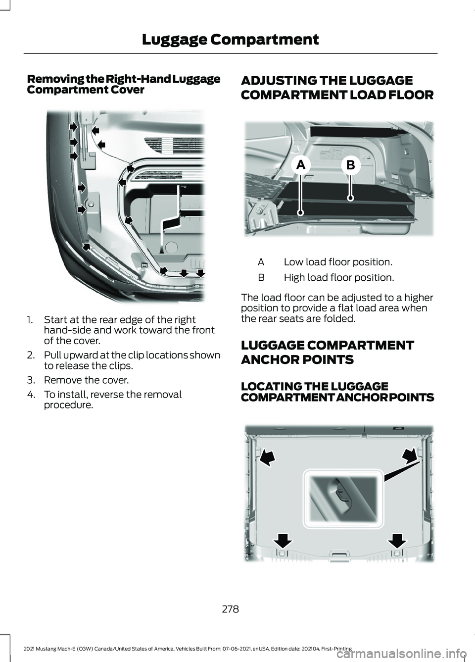 FORD MUSTANG MACH-E 2021 Owners Manual Removing the Right-Hand Luggage
Compartment Cover
1. Start at the rear edge of the right
hand-side and work toward the front
of the cover.
2. Pull upward at the clip locations shown
to release the cli FORD MUSTANG MACH-E 2021 Owners Manual Removing the Right-Hand Luggage
Compartment Cover
1. Start at the rear edge of the right
hand-side and work toward the front
of the cover.
2. Pull upward at the clip locations shown
to release the cli