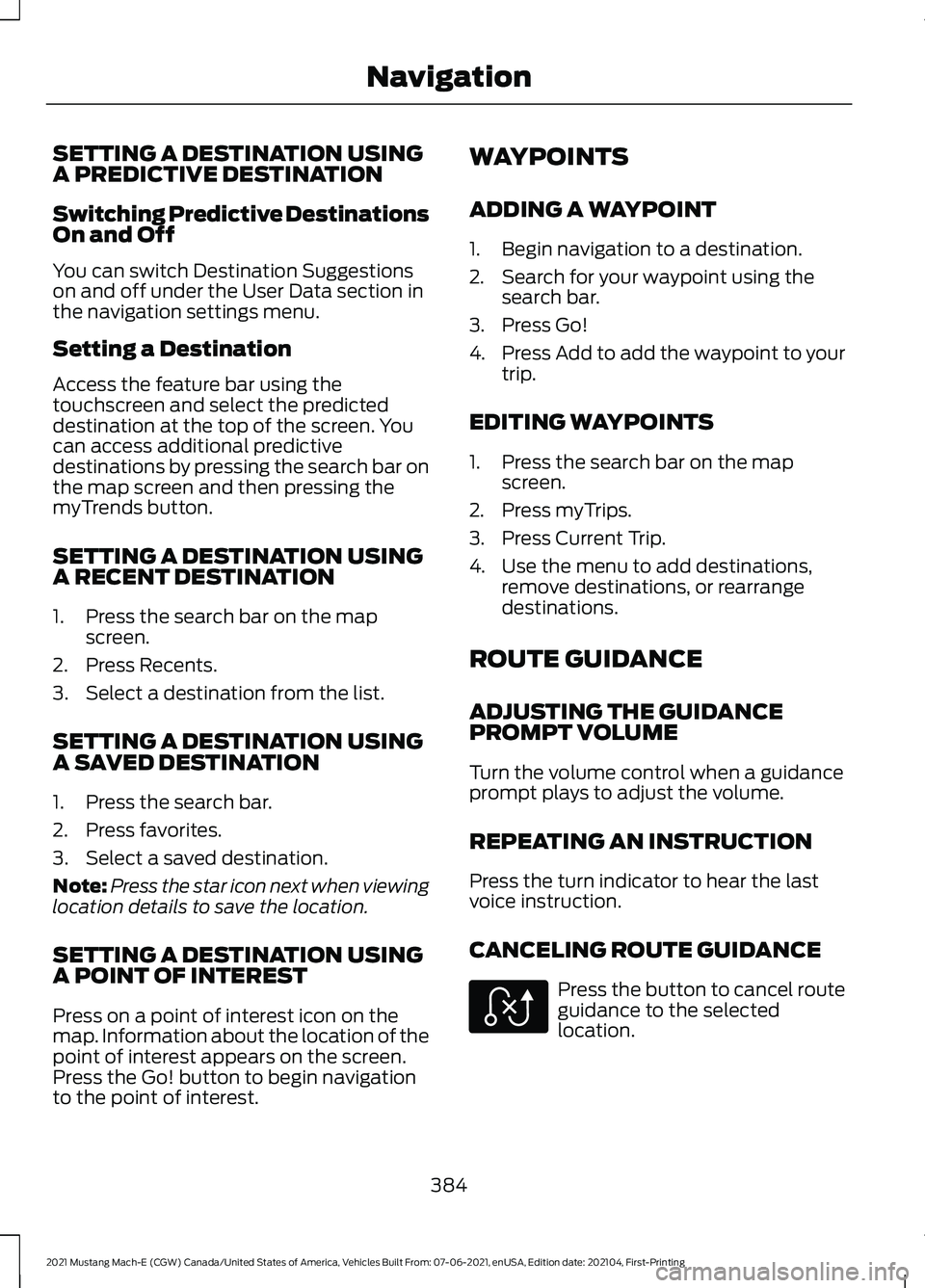 FORD MUSTANG MACH-E 2021  Owners Manual SETTING A DESTINATION USING
A PREDICTIVE DESTINATION
Switching Predictive Destinations
On and Off
You can switch Destination Suggestions
on and off under the User Data section in
the navigation settin
