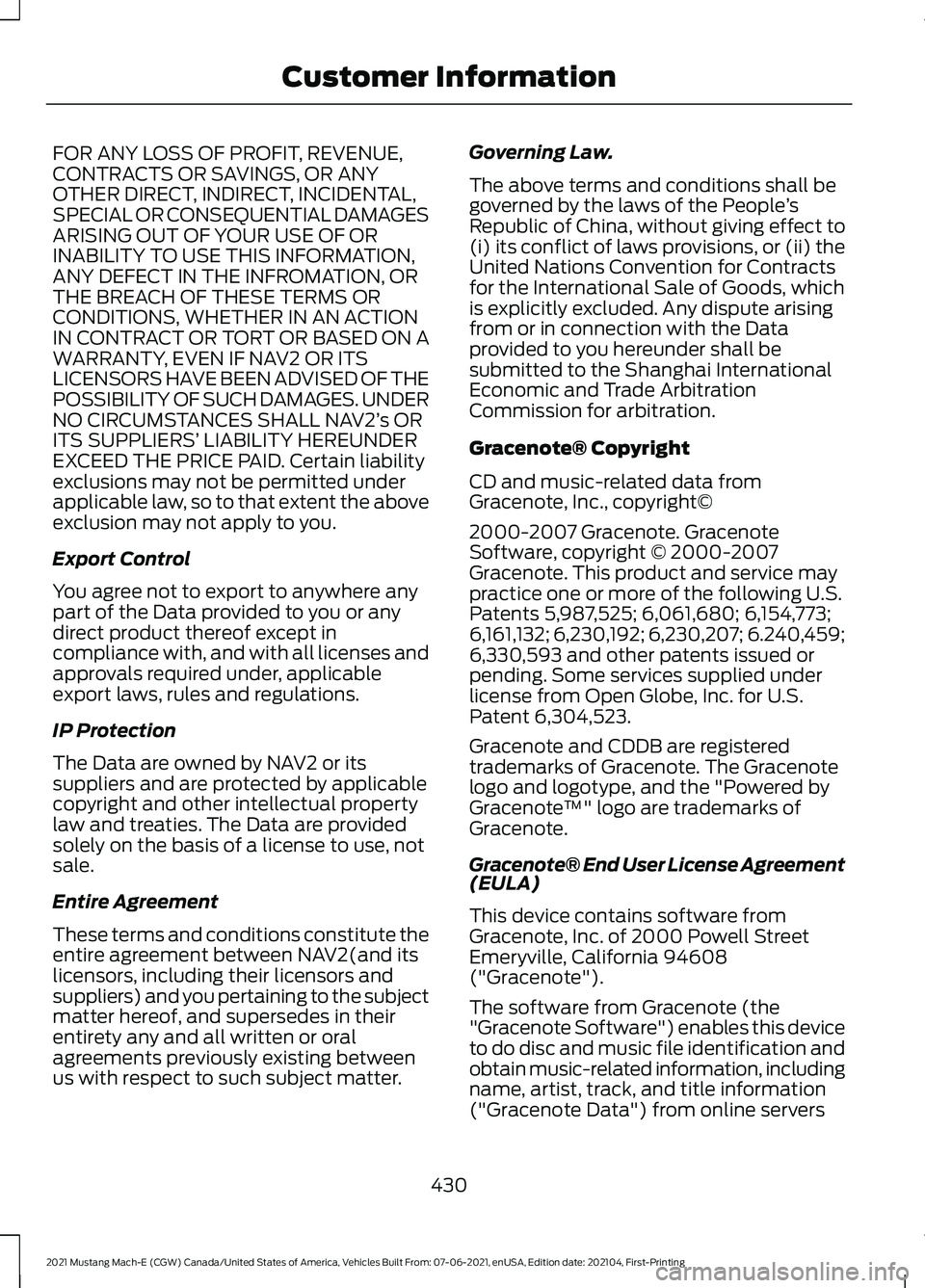 FORD MUSTANG MACH-E 2021 Owners Manual FOR ANY LOSS OF PROFIT, REVENUE,
CONTRACTS OR SAVINGS, OR ANY
OTHER DIRECT, INDIRECT, INCIDENTAL,
SPECIAL OR CONSEQUENTIAL DAMAGES
ARISING OUT OF YOUR USE OF OR
INABILITY TO USE THIS INFORMATION,
ANY FORD MUSTANG MACH-E 2021 Owners Manual FOR ANY LOSS OF PROFIT, REVENUE,
CONTRACTS OR SAVINGS, OR ANY
OTHER DIRECT, INDIRECT, INCIDENTAL,
SPECIAL OR CONSEQUENTIAL DAMAGES
ARISING OUT OF YOUR USE OF OR
INABILITY TO USE THIS INFORMATION,
ANY