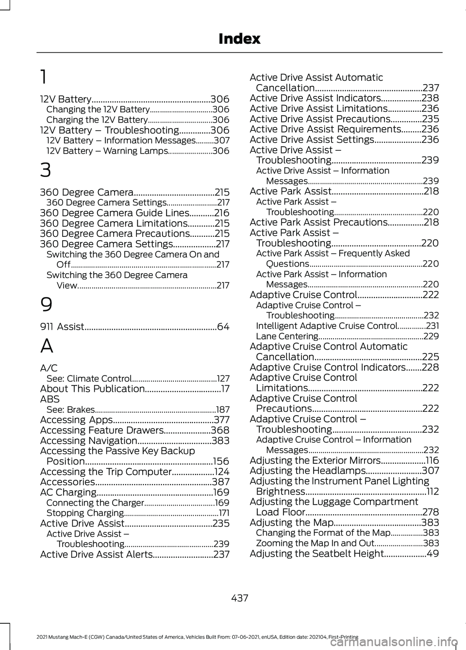 FORD MUSTANG MACH-E 2021  Owners Manual 1
12V Battery.....................................................306
Changing the 12V Battery............................... 306
Charging the 12V Battery................................ 306
12V Batte