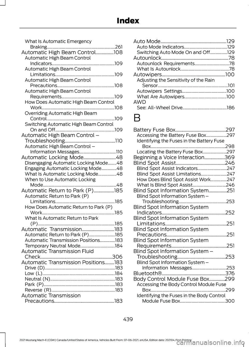 FORD MUSTANG MACH-E 2021 Repair Manual What Is Automatic Emergency
Braking............................................................... 261
Automatic High Beam Control...............108 Automatic High Beam Control
Indicators............. FORD MUSTANG MACH-E 2021 Repair Manual What Is Automatic Emergency
Braking............................................................... 261
Automatic High Beam Control...............108 Automatic High Beam Control
Indicators.............