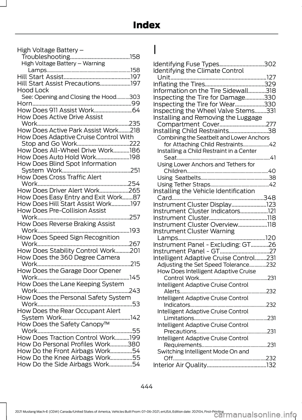 FORD MUSTANG MACH-E 2021 Owners Manual High Voltage Battery –
Troubleshooting.........................................158
High Voltage Battery – Warning Lamps................................................................ 158
Hill Sta FORD MUSTANG MACH-E 2021 Owners Manual High Voltage Battery –
Troubleshooting.........................................158
High Voltage Battery – Warning Lamps................................................................ 158
Hill Sta