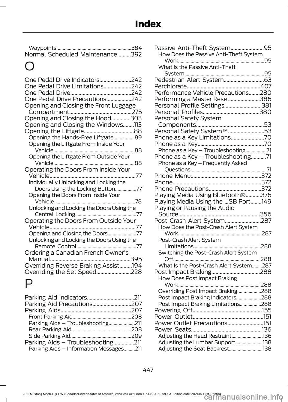 FORD MUSTANG MACH-E 2021  Owners Manual Waypoints............................................................
384
Normal Scheduled Maintenance..........392
O
One Pedal Drive Indicators.......................242
One Pedal Drive Limitations..