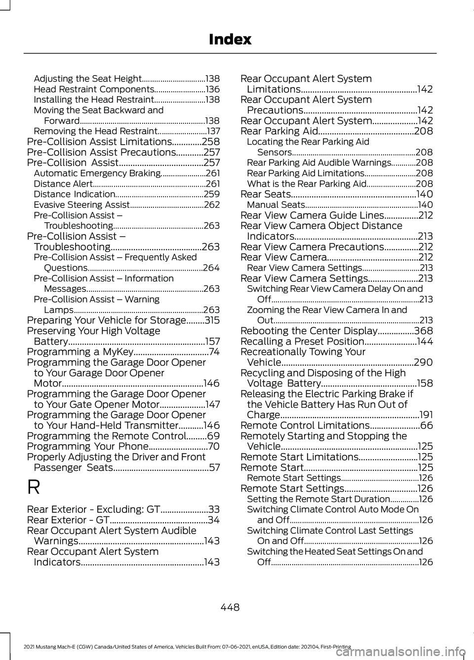 FORD MUSTANG MACH-E 2021 Repair Manual Adjusting the Seat Height...............................
138
Head Restraint Components......................... 136
Installing the Head Restraint......................... 138
Moving the Seat Backward FORD MUSTANG MACH-E 2021 Repair Manual Adjusting the Seat Height...............................
138
Head Restraint Components......................... 136
Installing the Head Restraint......................... 138
Moving the Seat Backward