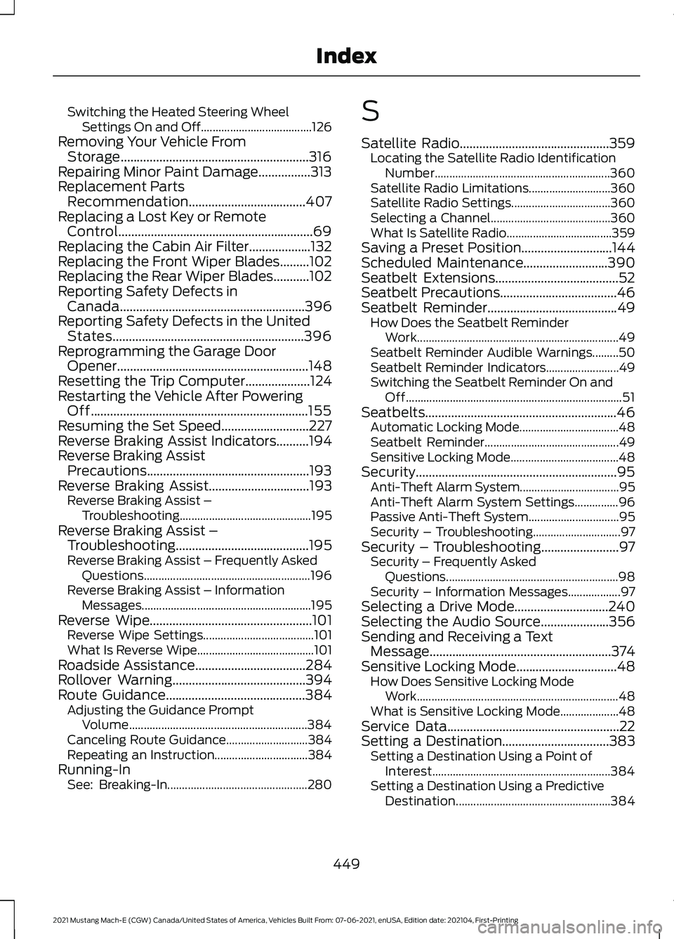 FORD MUSTANG MACH-E 2021 Repair Manual Switching the Heated Steering Wheel
Settings On and Off...................................... 126
Removing Your Vehicle From Storage..........................................................316
Repair FORD MUSTANG MACH-E 2021 Repair Manual Switching the Heated Steering Wheel
Settings On and Off...................................... 126
Removing Your Vehicle From Storage..........................................................316
Repair