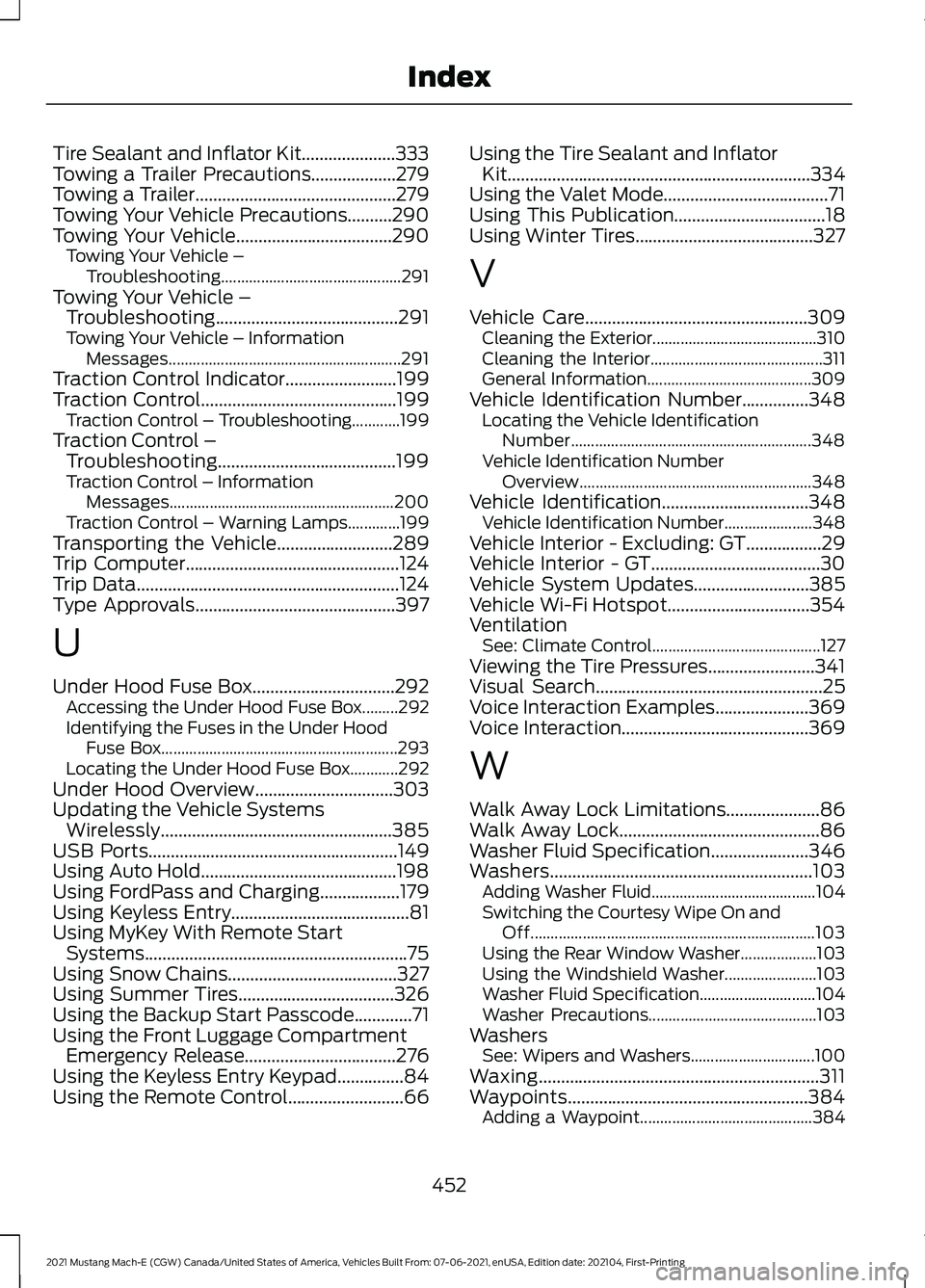FORD MUSTANG MACH-E 2021 User Guide Tire Sealant and Inflator Kit.....................333
Towing a Trailer Precautions...................279
Towing a Trailer.............................................279
Towing Your Vehicle Precaution FORD MUSTANG MACH-E 2021 User Guide Tire Sealant and Inflator Kit.....................333
Towing a Trailer Precautions...................279
Towing a Trailer.............................................279
Towing Your Vehicle Precaution