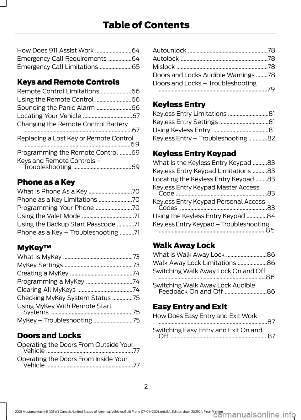 FORD MUSTANG MACH-E 2021  Owners Manual How Does 911 Assist Work
.........................64
Emergency Call Requirements ................
64
Emergency Call Limitations ......................
65
Keys and Remote Controls
Remote Control Limita