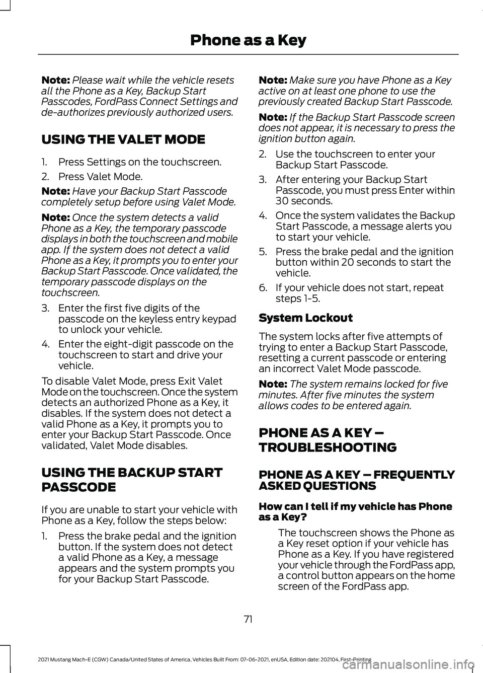 FORD MUSTANG MACH-E 2021 Manual PDF Note:
Please wait while the vehicle resets
all the Phone as a Key, Backup Start
Passcodes, FordPass Connect Settings and
de-authorizes previously authorized users.
USING THE VALET MODE
1. Press Settin FORD MUSTANG MACH-E 2021 Manual PDF Note:
Please wait while the vehicle resets
all the Phone as a Key, Backup Start
Passcodes, FordPass Connect Settings and
de-authorizes previously authorized users.
USING THE VALET MODE
1. Press Settin