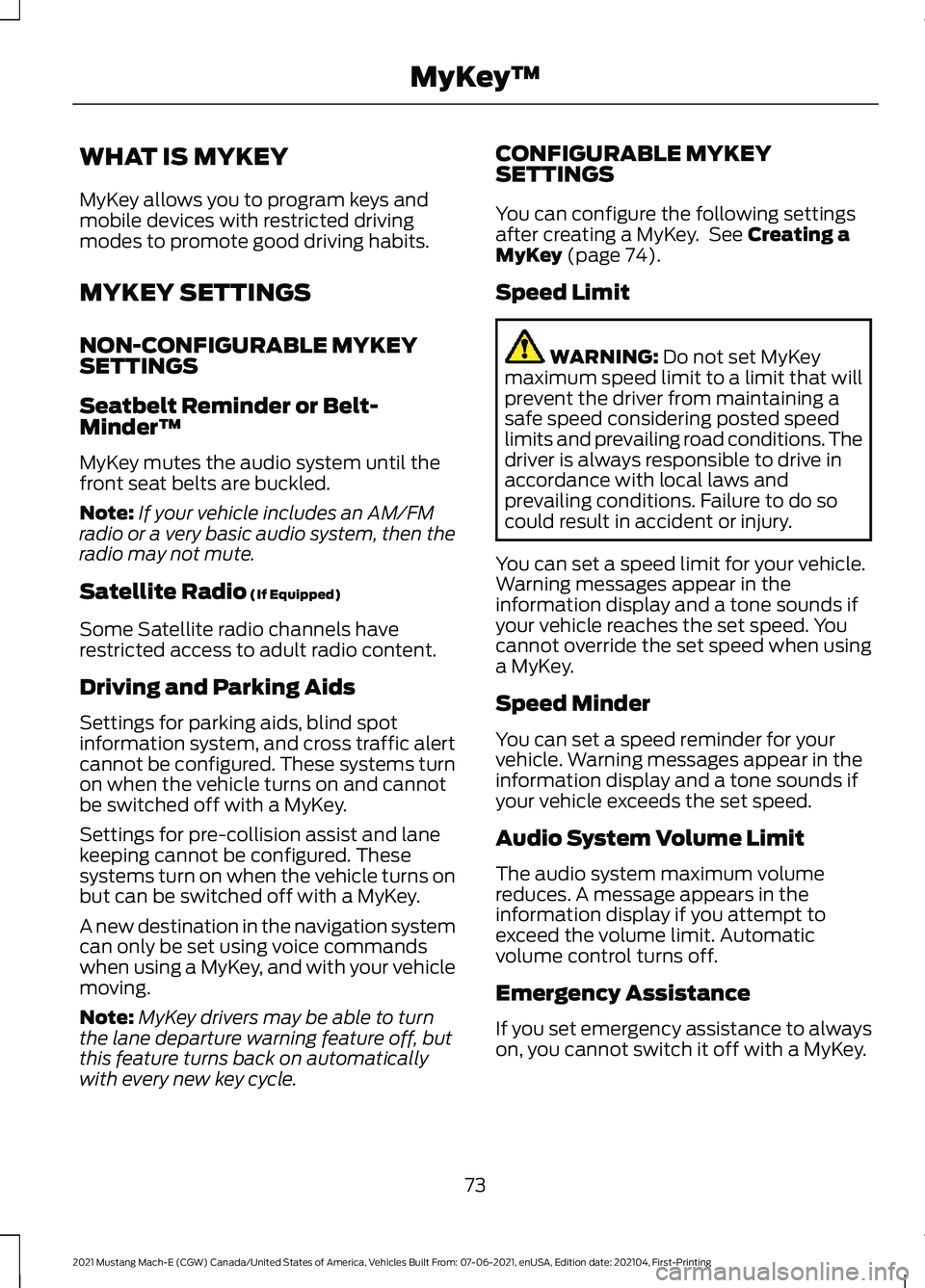 FORD MUSTANG MACH-E 2021 Manual PDF WHAT IS MYKEY
MyKey allows you to program keys and
mobile devices with restricted driving
modes to promote good driving habits.
MYKEY SETTINGS
NON-CONFIGURABLE MYKEY
SETTINGS
Seatbelt Reminder or Belt FORD MUSTANG MACH-E 2021 Manual PDF WHAT IS MYKEY
MyKey allows you to program keys and
mobile devices with restricted driving
modes to promote good driving habits.
MYKEY SETTINGS
NON-CONFIGURABLE MYKEY
SETTINGS
Seatbelt Reminder or Belt