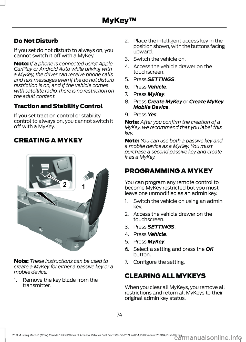 FORD MUSTANG MACH-E 2021 Manual PDF Do Not Disturb
If you set do not disturb to always on, you
cannot switch it off with a MyKey.
Note:
If a phone is connected using Apple
CarPlay or Android Auto while driving with
a MyKey, the driver c FORD MUSTANG MACH-E 2021 Manual PDF Do Not Disturb
If you set do not disturb to always on, you
cannot switch it off with a MyKey.
Note:
If a phone is connected using Apple
CarPlay or Android Auto while driving with
a MyKey, the driver c