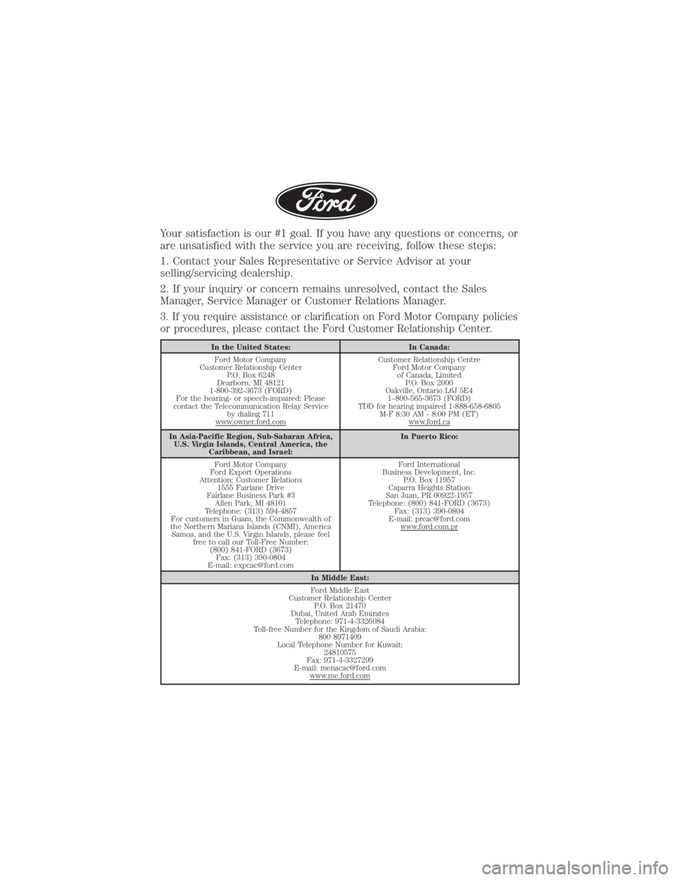 FORD MUSTANG MACH-E 2021 Warranty Guide Your satisfaction is our #1 goal. If you have any questions or concerns, or
are unsatisfied with the service you are receiving, follow these steps:
1. Contact your Sales Representative or Service Advi FORD MUSTANG MACH-E 2021 Warranty Guide Your satisfaction is our #1 goal. If you have any questions or concerns, or
are unsatisfied with the service you are receiving, follow these steps:
1. Contact your Sales Representative or Service Advi