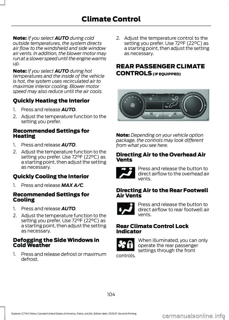 FORD POLICE INTERCEPTOR 2021  Owners Manual Note:
If you select AUTO during cold
outside temperatures, the system directs
air flow to the windshield and side window
air vents. In addition, the blower motor may
run at a slower speed until the en