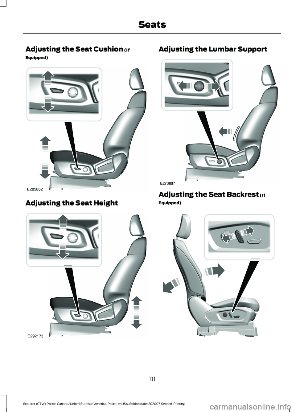 FORD POLICE INTERCEPTOR 2021  Owners Manual Adjusting the Seat Cushion (If
Equipped) Adjusting the Seat Height Adjusting the Lumbar Support
Adjusting the Seat Backrest
 (If
Equipped) 111
Explorer (CTW) Police, Canada/United States of America, P