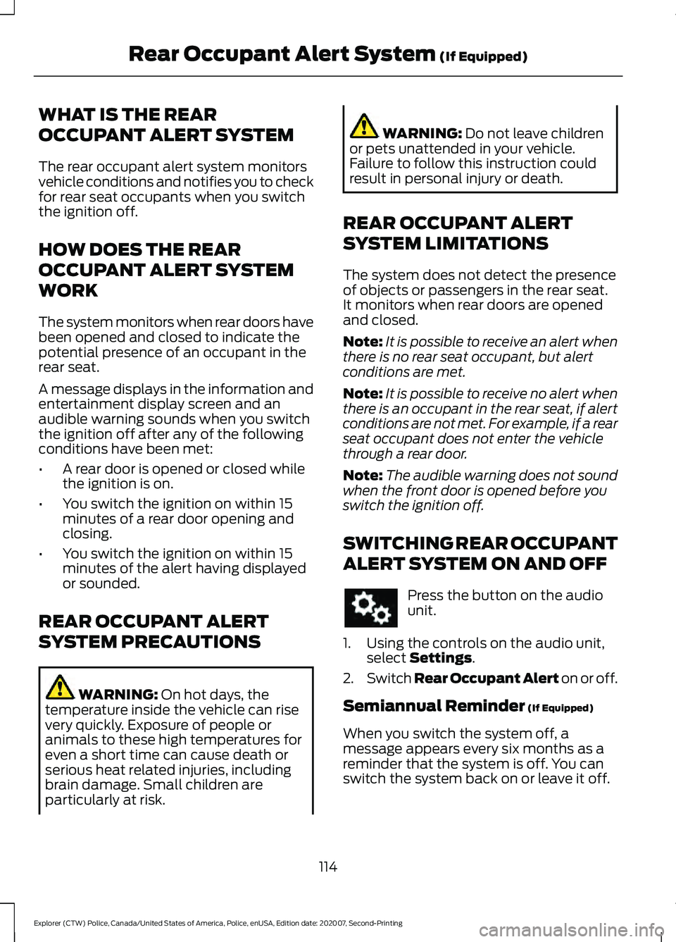 FORD POLICE INTERCEPTOR 2021 Owners Guide WHAT IS THE REAR
OCCUPANT ALERT SYSTEM
The rear occupant alert system monitors
vehicle conditions and notifies you to check
for rear seat occupants when you switch
the ignition off.
HOW DOES THE REAR
FORD POLICE INTERCEPTOR 2021 Owners Guide WHAT IS THE REAR
OCCUPANT ALERT SYSTEM
The rear occupant alert system monitors
vehicle conditions and notifies you to check
for rear seat occupants when you switch
the ignition off.
HOW DOES THE REAR