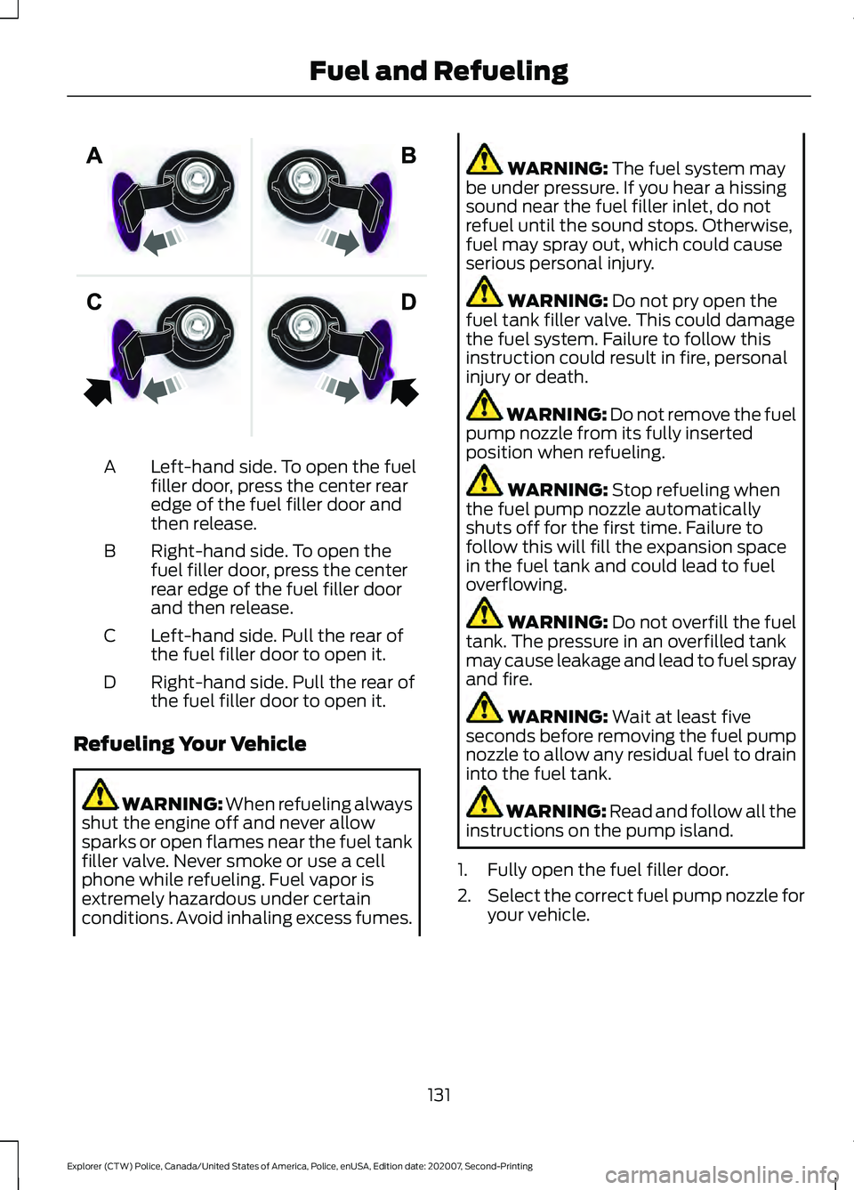 FORD POLICE INTERCEPTOR 2021  Owners Manual Left-hand side. To open the fuel
filler door, press the center rear
edge of the fuel filler door and
then release.
A
Right-hand side. To open the
fuel filler door, press the center
rear edge of the fu