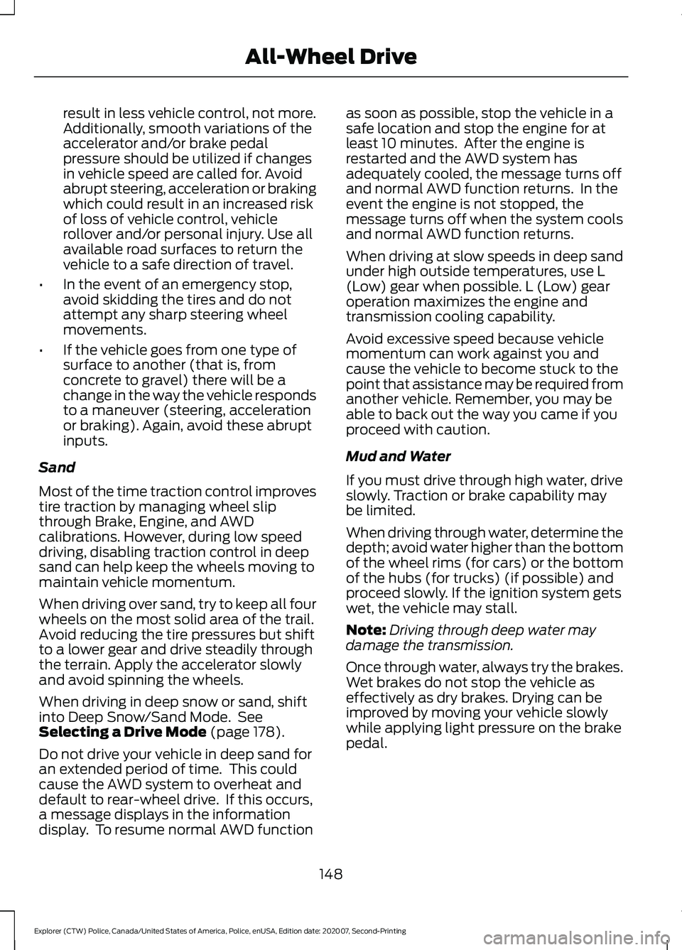 FORD POLICE INTERCEPTOR 2021 User Guide result in less vehicle control, not more.
Additionally, smooth variations of the
accelerator and/or brake pedal
pressure should be utilized if changes
in vehicle speed are called for. Avoid
abrupt ste FORD POLICE INTERCEPTOR 2021 User Guide result in less vehicle control, not more.
Additionally, smooth variations of the
accelerator and/or brake pedal
pressure should be utilized if changes
in vehicle speed are called for. Avoid
abrupt ste