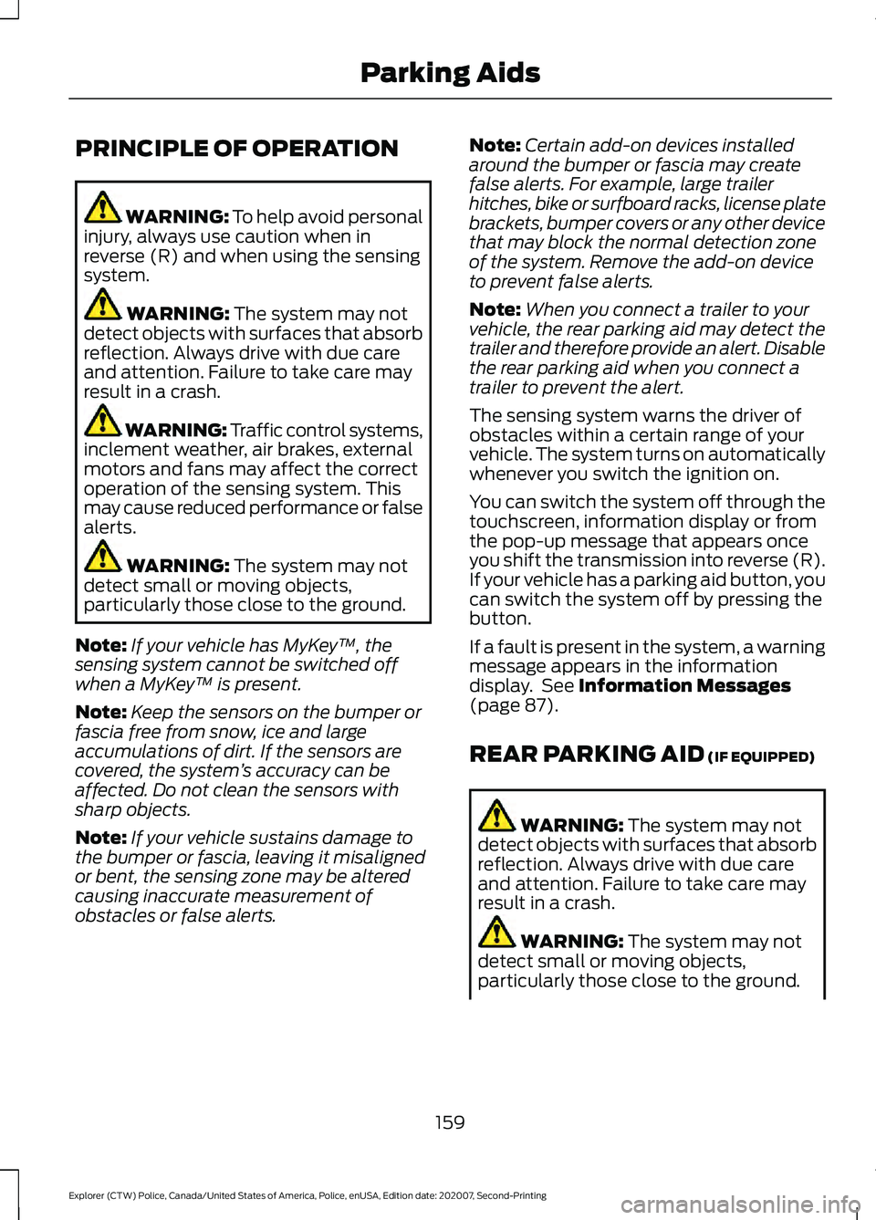 FORD POLICE INTERCEPTOR 2021  Owners Manual PRINCIPLE OF OPERATION
WARNING: To help avoid personal
injury, always use caution when in
reverse (R) and when using the sensing
system. WARNING: 
The system may not
detect objects with surfaces that 
