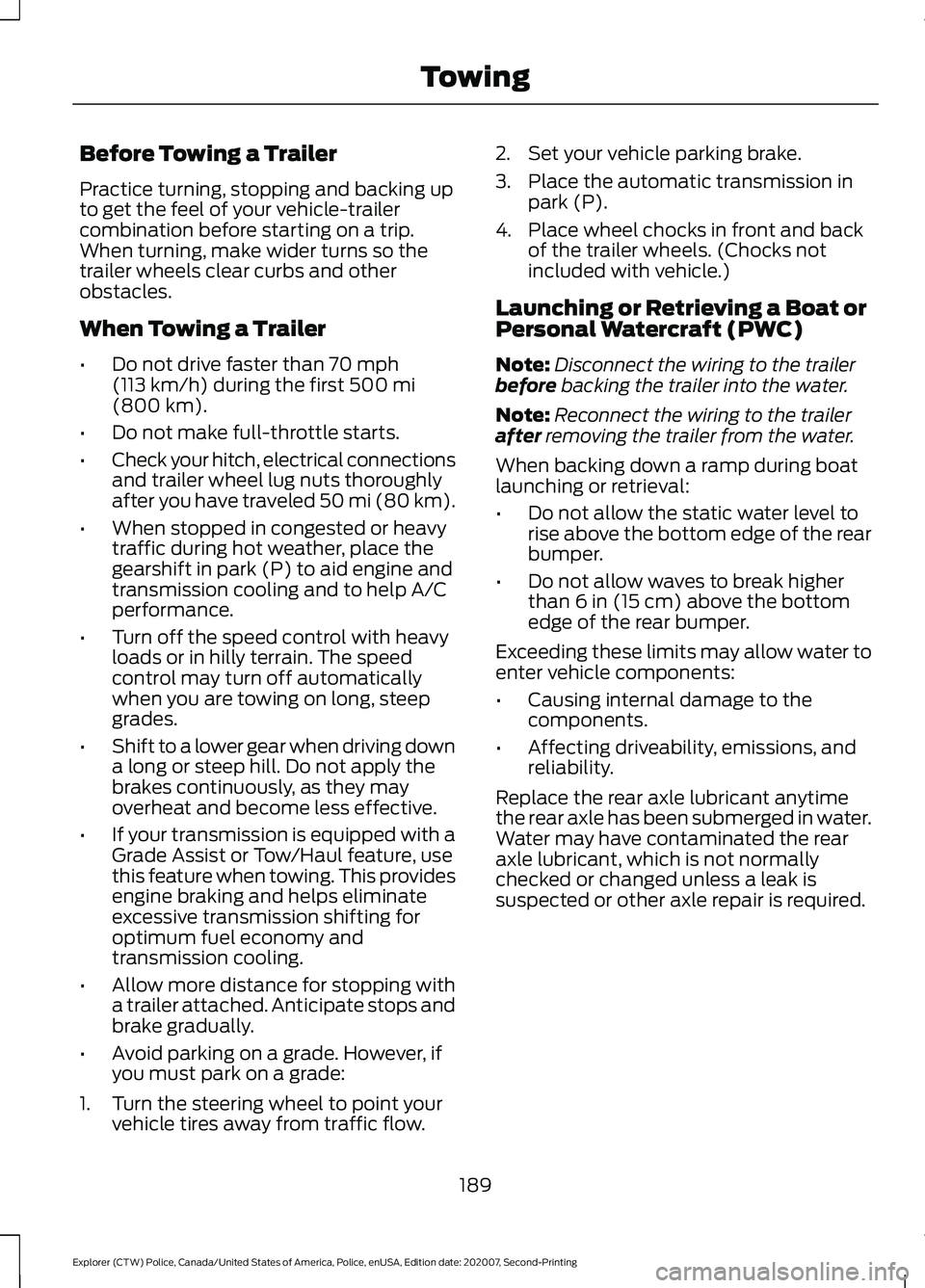 FORD POLICE INTERCEPTOR 2021 Owners Manual Before Towing a Trailer
Practice turning, stopping and backing up
to get the feel of your vehicle-trailer
combination before starting on a trip.
When turning, make wider turns so the
trailer wheels cl FORD POLICE INTERCEPTOR 2021 Owners Manual Before Towing a Trailer
Practice turning, stopping and backing up
to get the feel of your vehicle-trailer
combination before starting on a trip.
When turning, make wider turns so the
trailer wheels cl