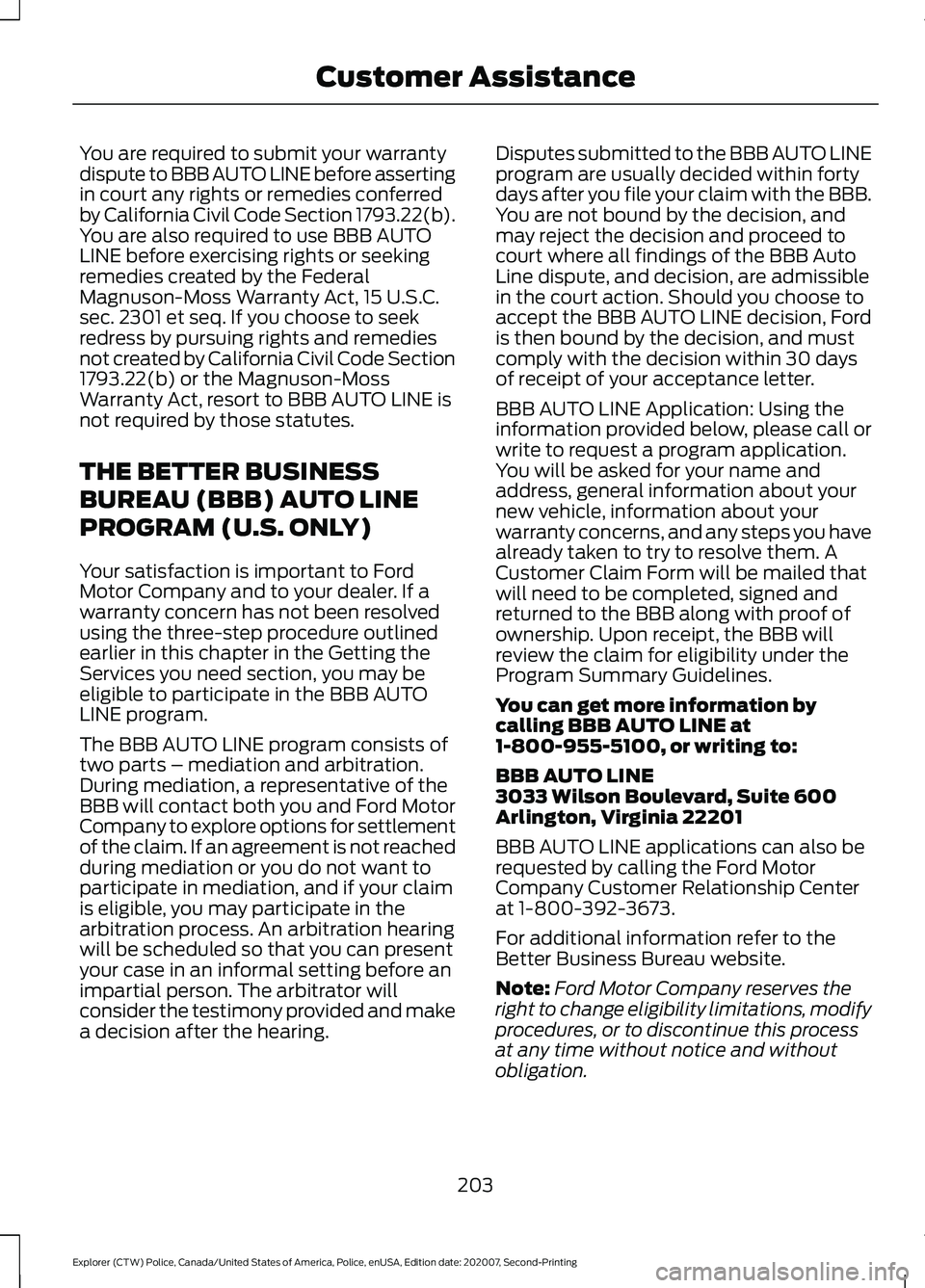 FORD POLICE INTERCEPTOR 2021  Owners Manual You are required to submit your warranty
dispute to BBB AUTO LINE before asserting
in court any rights or remedies conferred
by California Civil Code Section 1793.22(b).
You are also required to use B