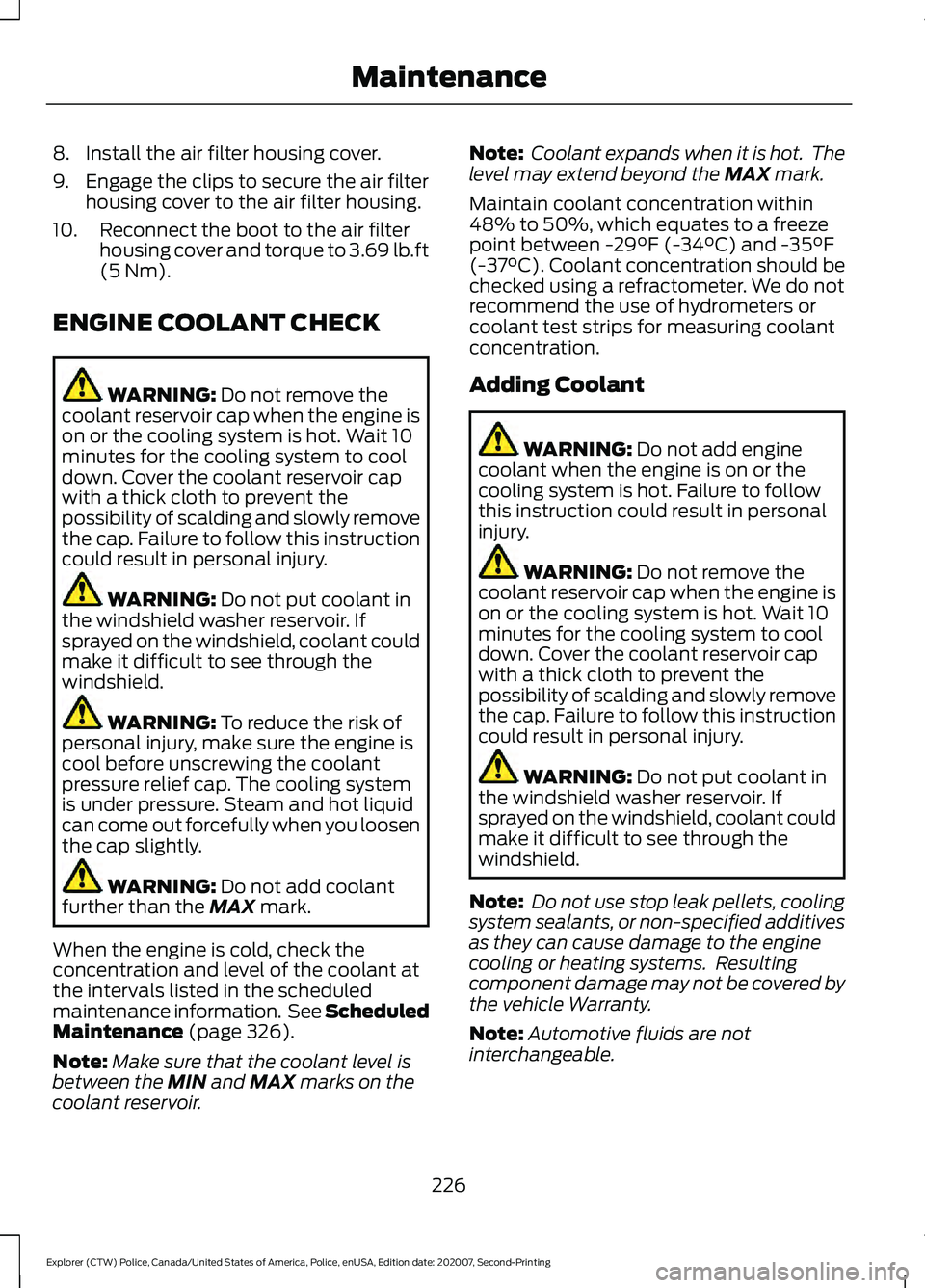 FORD POLICE INTERCEPTOR 2021 Owners Guide 8. Install the air filter housing cover.
9. Engage the clips to secure the air filter
housing cover to the air filter housing.
10. Reconnect the boot to the air filter housing cover and torque to 3.69 FORD POLICE INTERCEPTOR 2021 Owners Guide 8. Install the air filter housing cover.
9. Engage the clips to secure the air filter
housing cover to the air filter housing.
10. Reconnect the boot to the air filter housing cover and torque to 3.69